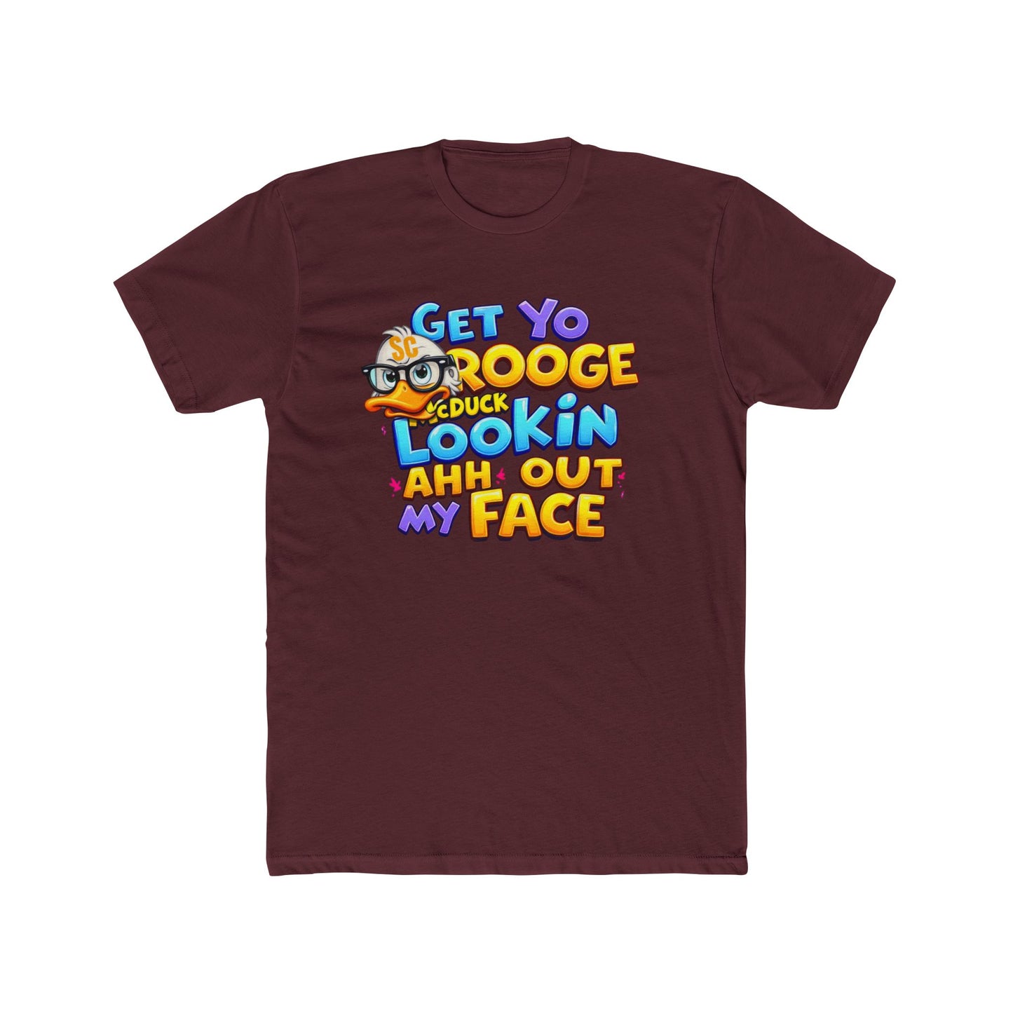 Get Yo Scrooge McDuck Lookin' Ahh Out My Face Graphic Tee