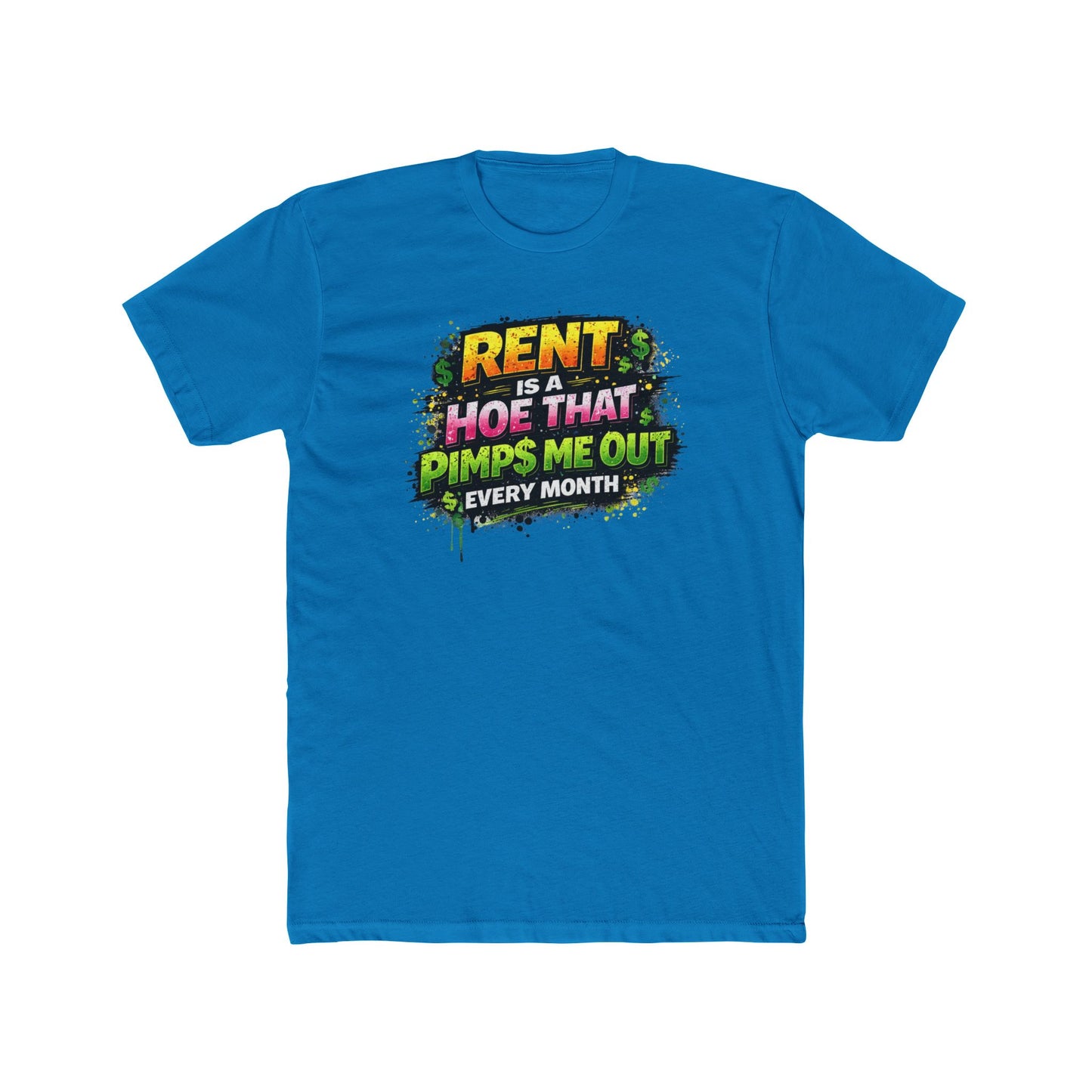 Rent Is a Hoe That Pimps Me Out Tee — Funny Rental Life Graphic T-Shirt