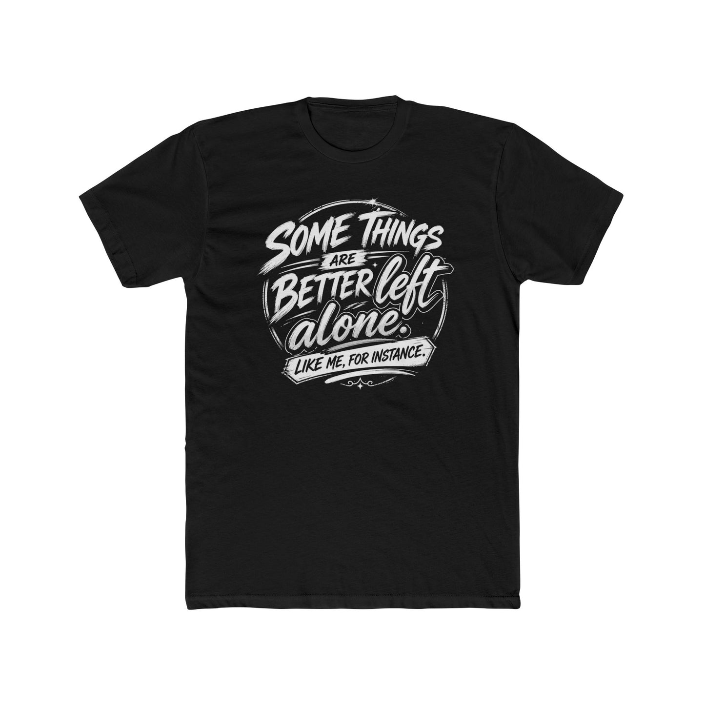 Crew Tee — "Some Things Are Better Left Alone" Graphic Tee