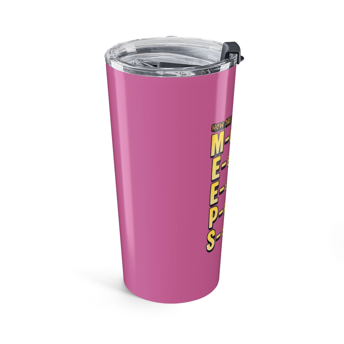 20oz Pink 'MEEPS' Mental Health Check Tumbler — Motivational Insulated Travel Cup