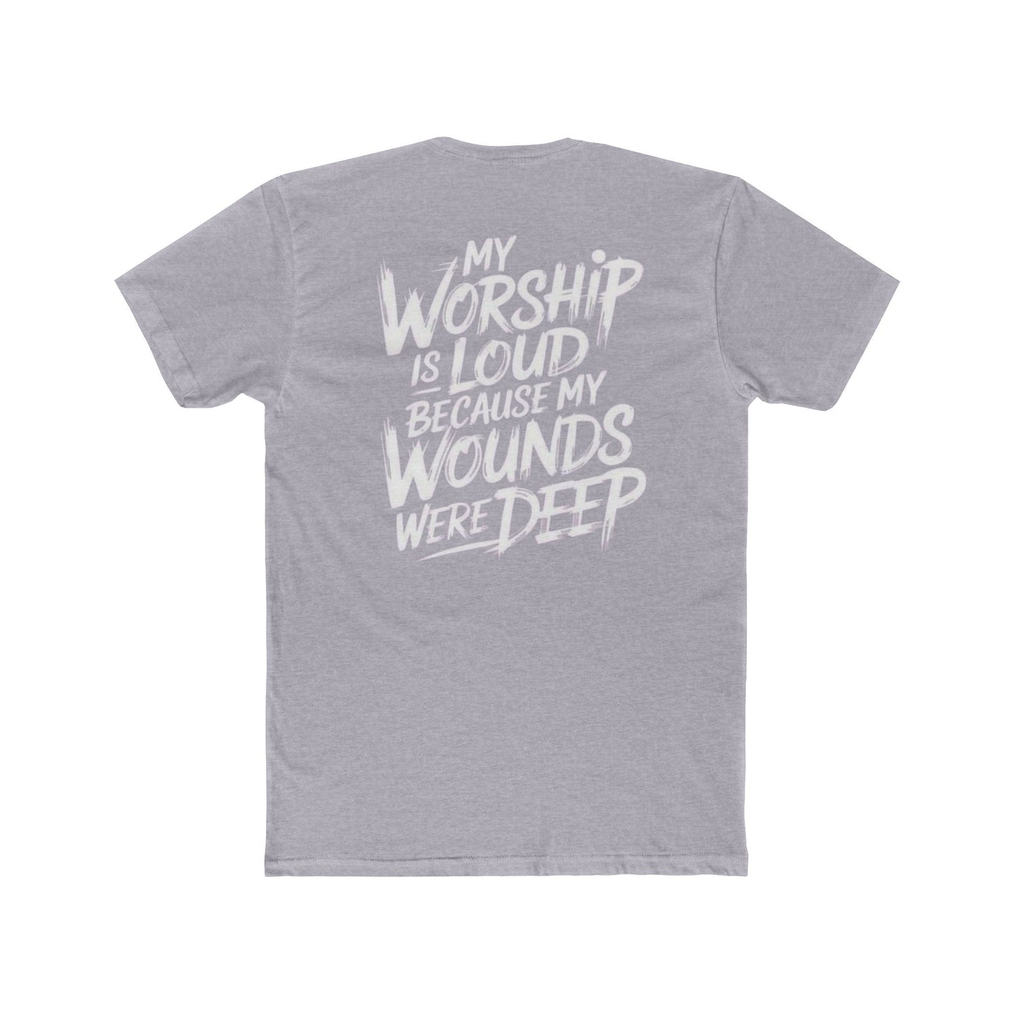 Christian Worship T‑Shirt - "My Worship Is Loud Because My Wounds Were Deep"