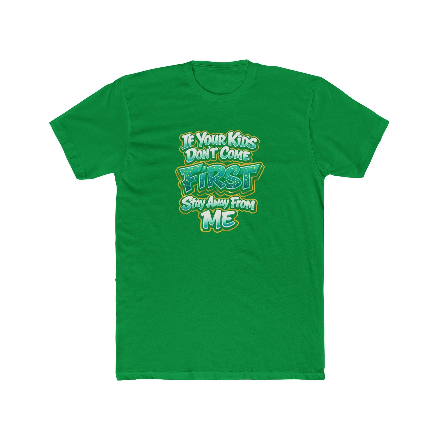 Crew Tee — "If Your Kids Don't Come First, Stay Away From Me" Retro Graphic