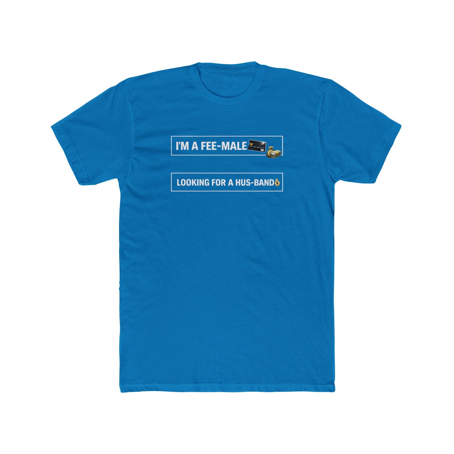 I'm a Fee-Male Looking for a Hus-band T-Shirt
