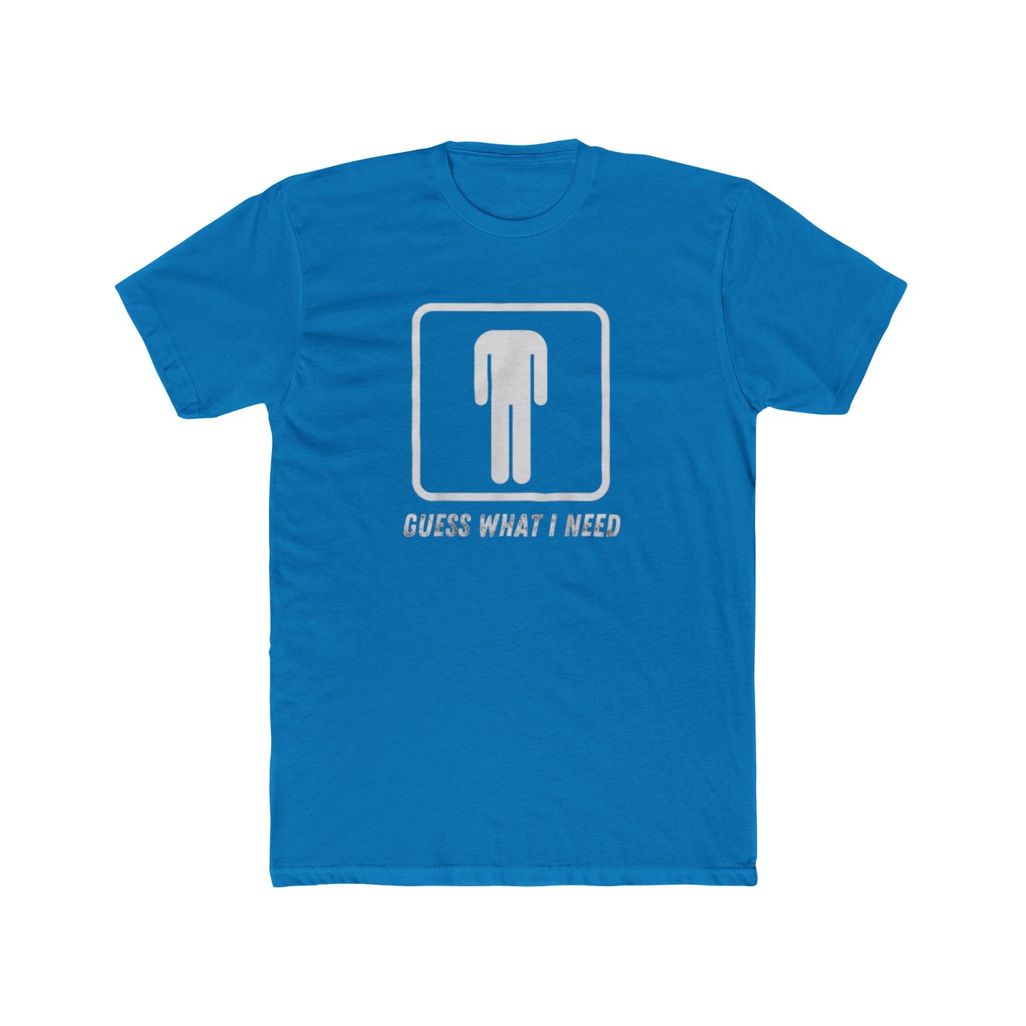 Guess What I Need Tee — Minimal Humorous Graphic T-Shirt