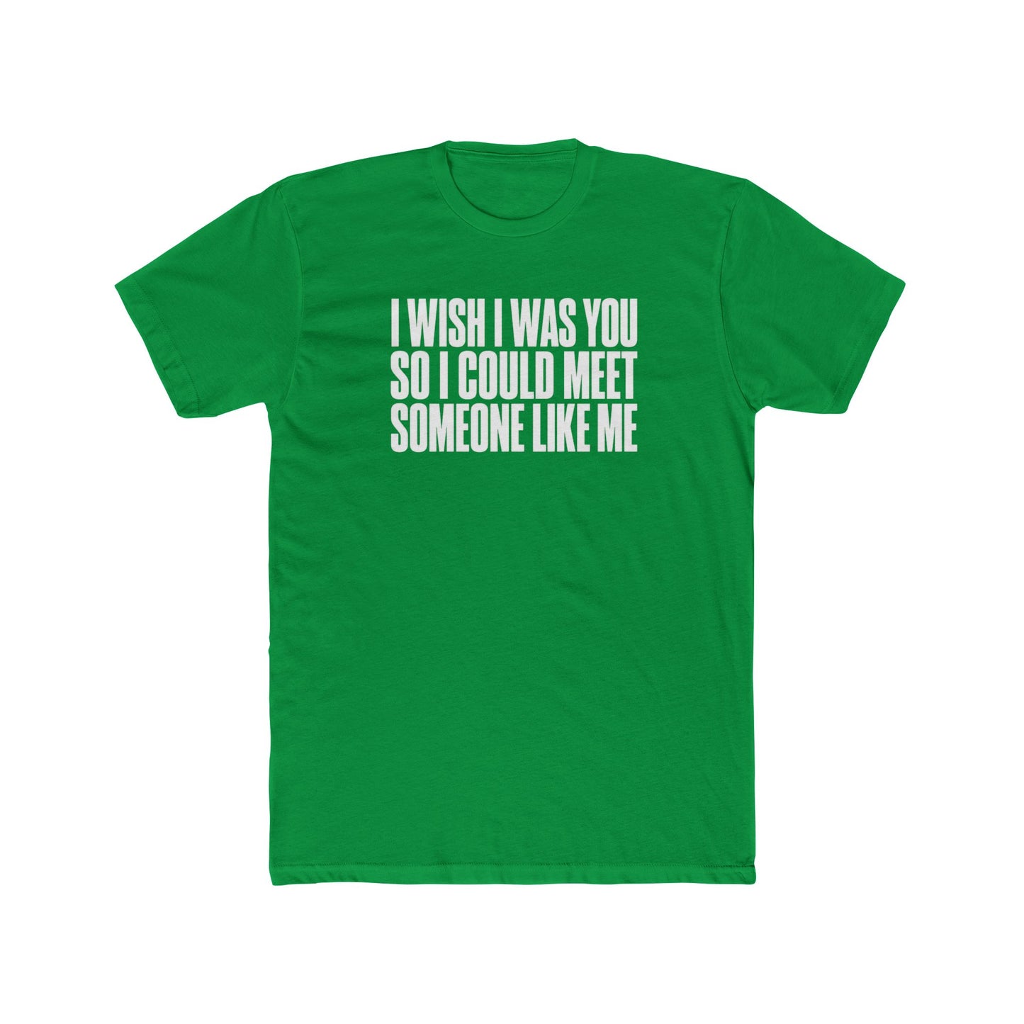 I Wish I Was You Tee — Funny Self-Love Graphic T-Shirt