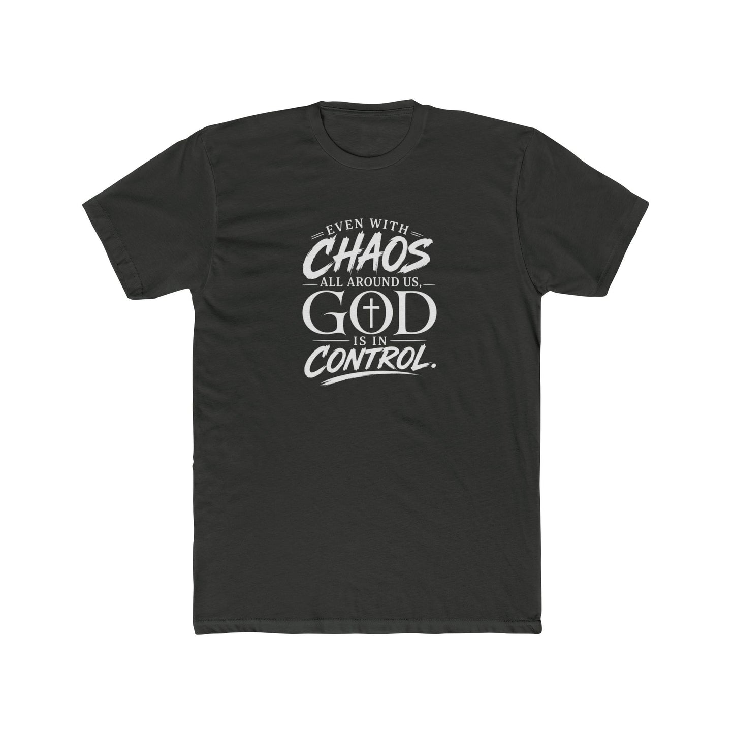 Faith Tee — "Even With Chaos All Around Us, God Is In Control" Christian Graphic T-Shirt