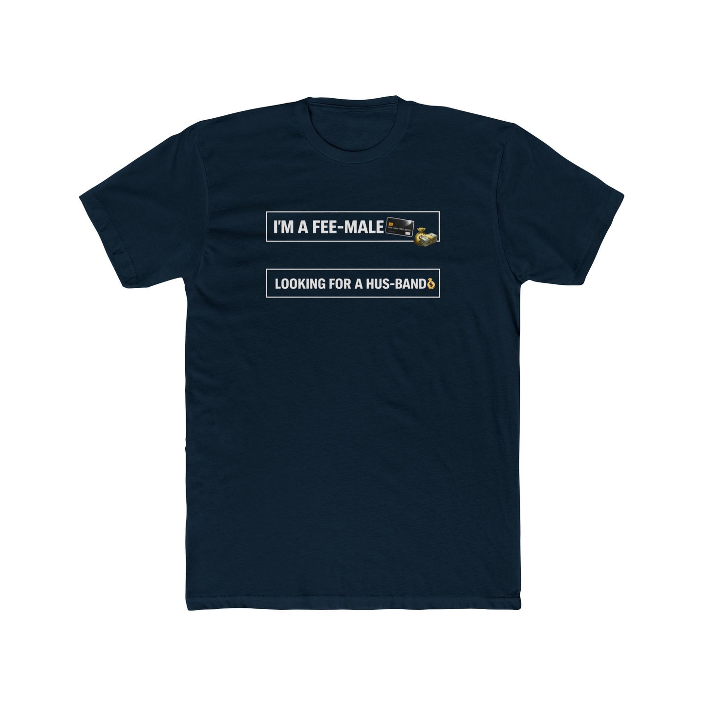 I'm a Fee-Male Looking for a Hus-band T-Shirt