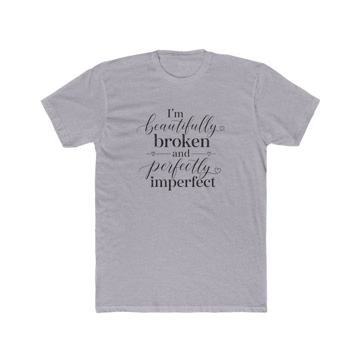Inspirational Tee — "I'm Beautifully Broken and Perfectly Imperfect" Cotton Crew