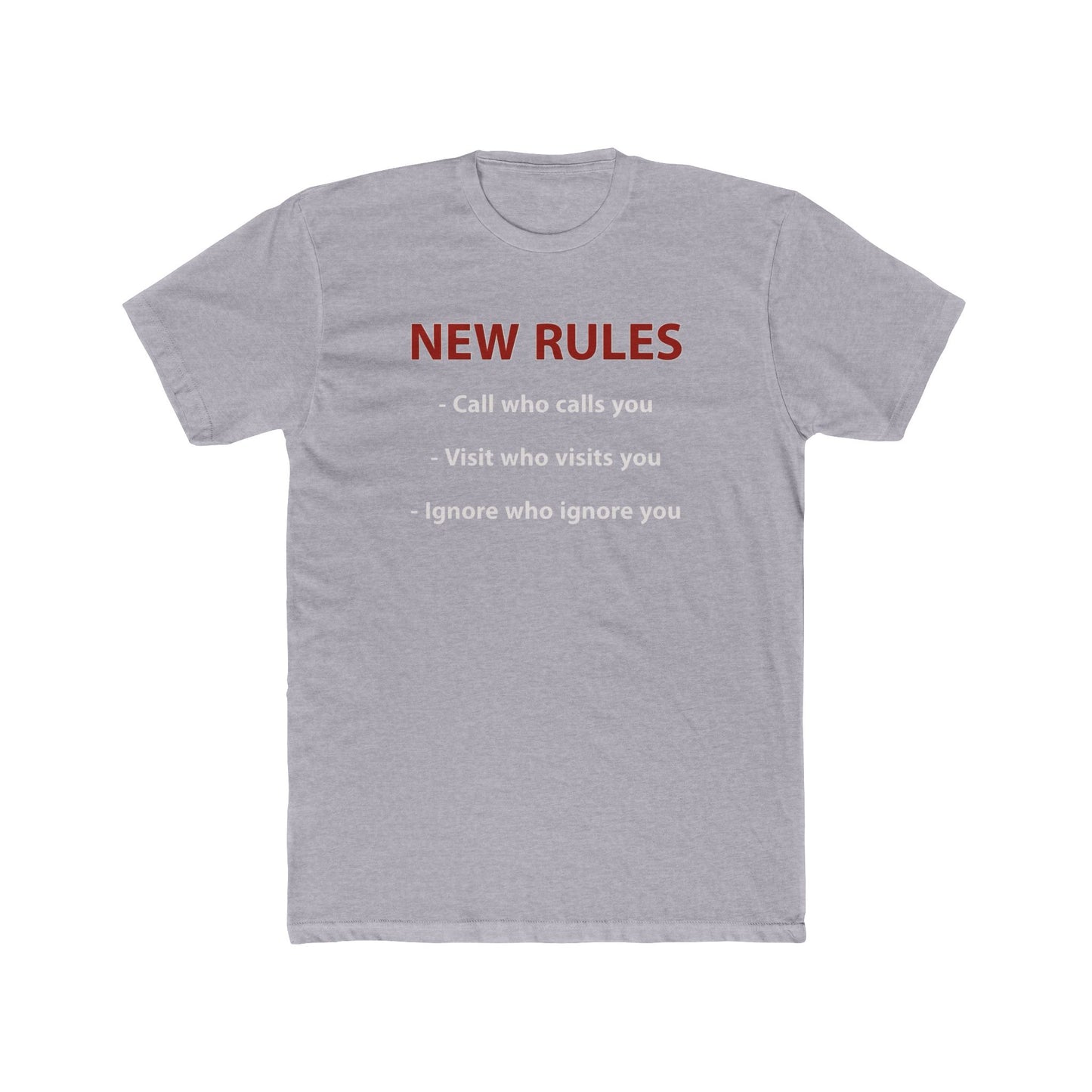 New Rules Tee — "New Rules: Call who calls you, Visit who visits you, Ignore who ignore you" Cotton Shirt