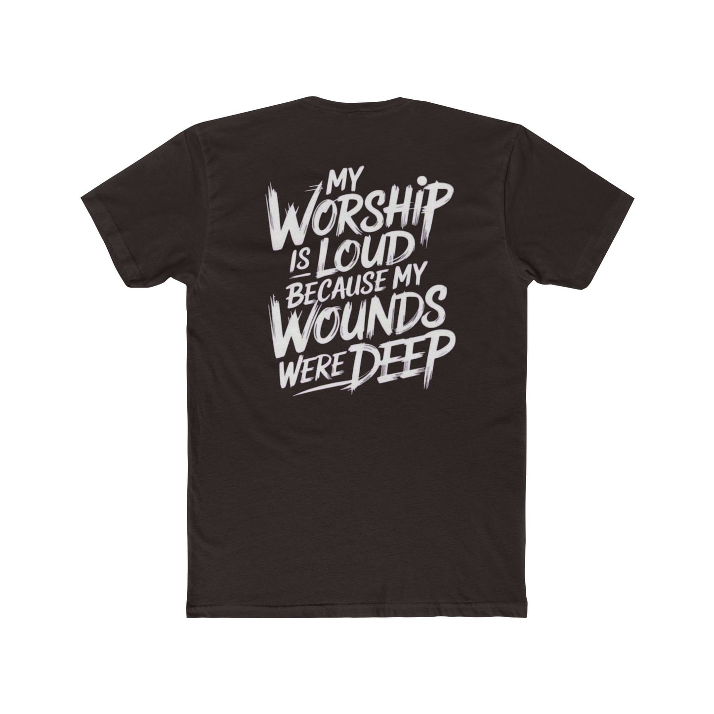 Christian Worship T‑Shirt - "My Worship Is Loud Because My Wounds Were Deep"