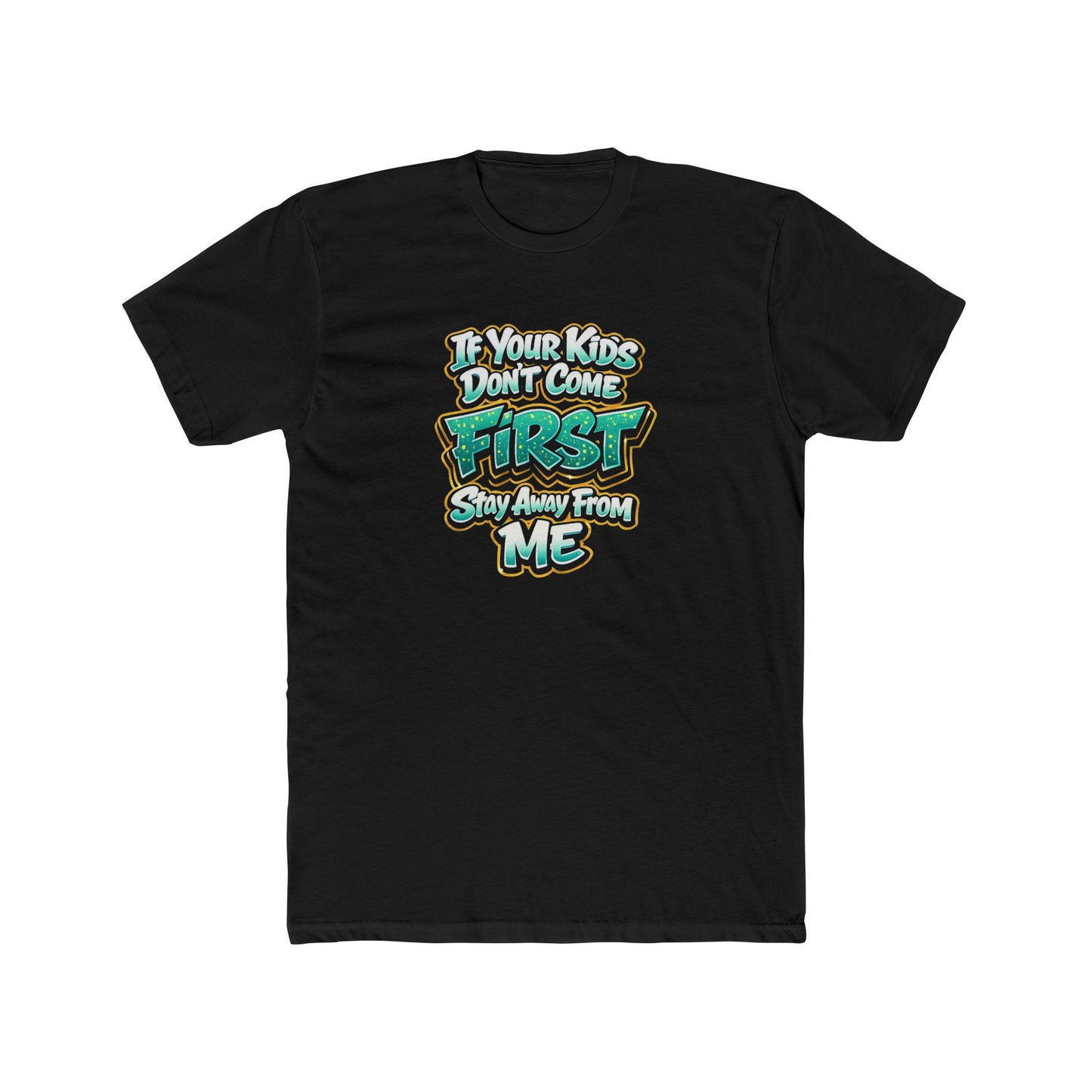 Crew Tee — "If Your Kids Don't Come First, Stay Away From Me" Retro Graphic