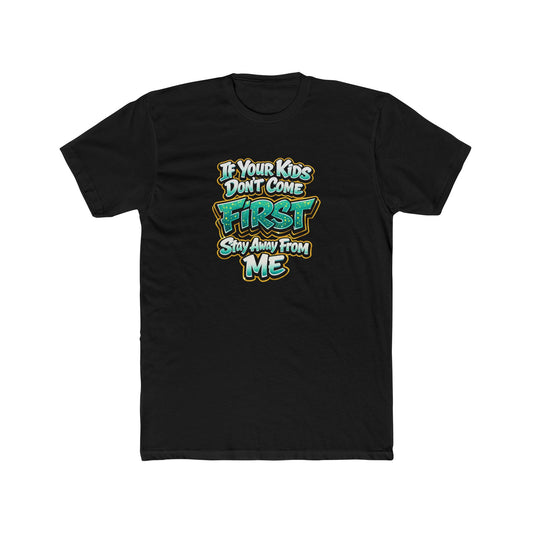 Crew Tee — "If Your Kids Don't Come First, Stay Away From Me" Retro Graphic