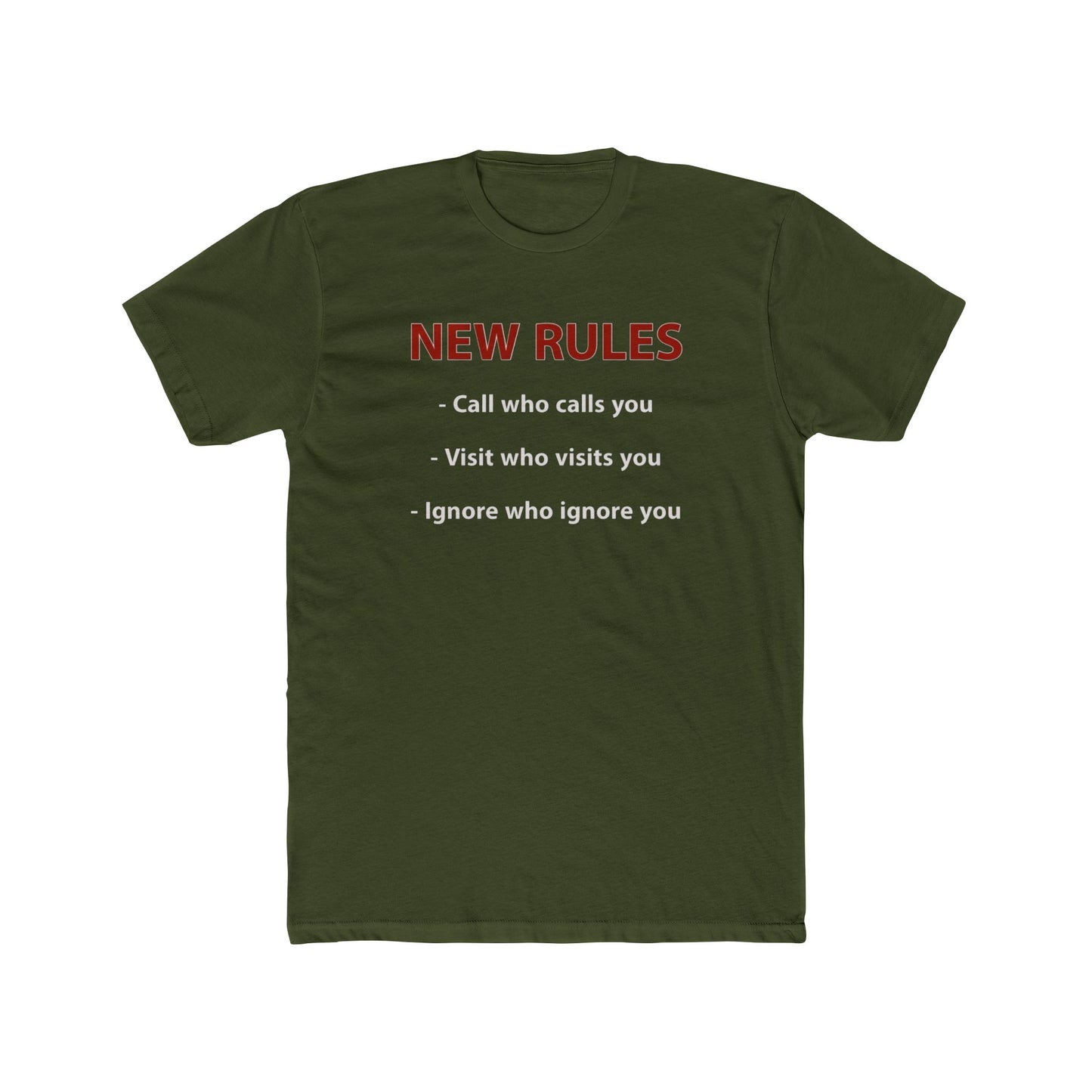 New Rules Tee — "New Rules: Call who calls you, Visit who visits you, Ignore who ignore you" Cotton Shirt