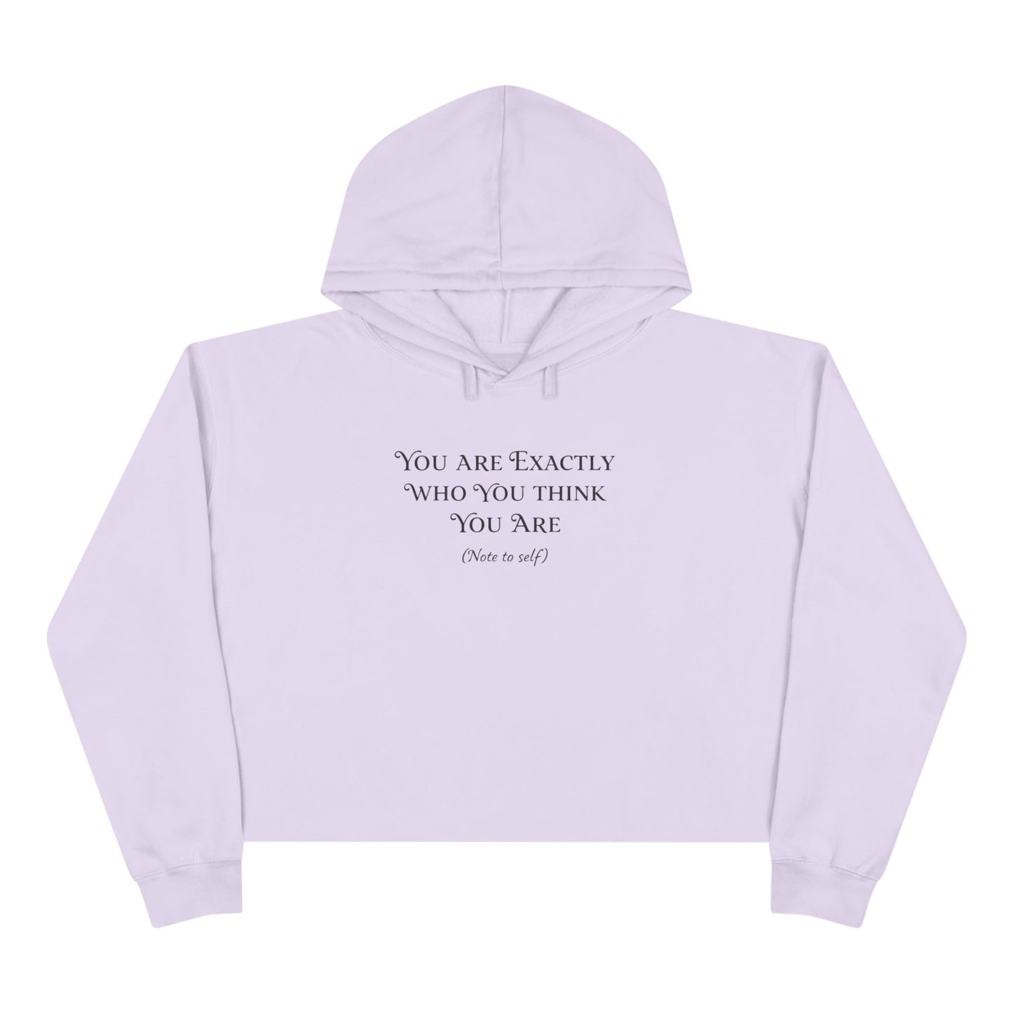 Cropped Hoodie — Minimal 'You Are Exactly Who You Think You Are' Motivational Sweatshirt