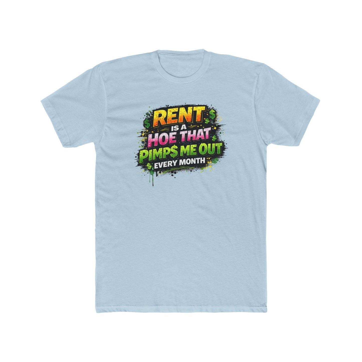 Rent Is a Hoe That Pimps Me Out Tee — Funny Rental Life Graphic T-Shirt
