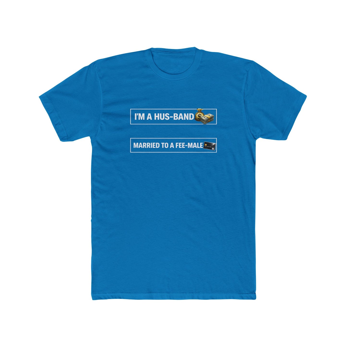 Husband Tee — "I’m a Hus-band, Married to a Fee-male" Funny Marriage Joke T-Shirt