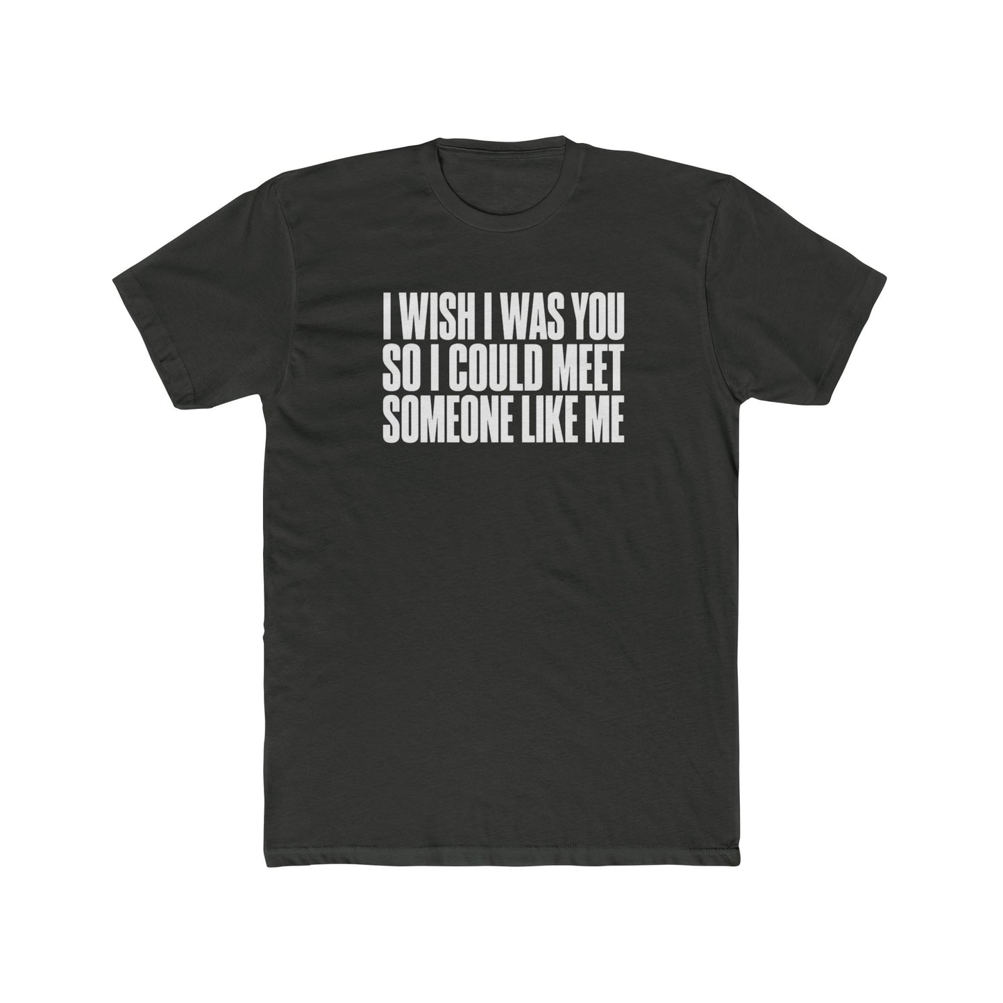 I Wish I Was You Tee — Funny Self-Love Graphic T-Shirt