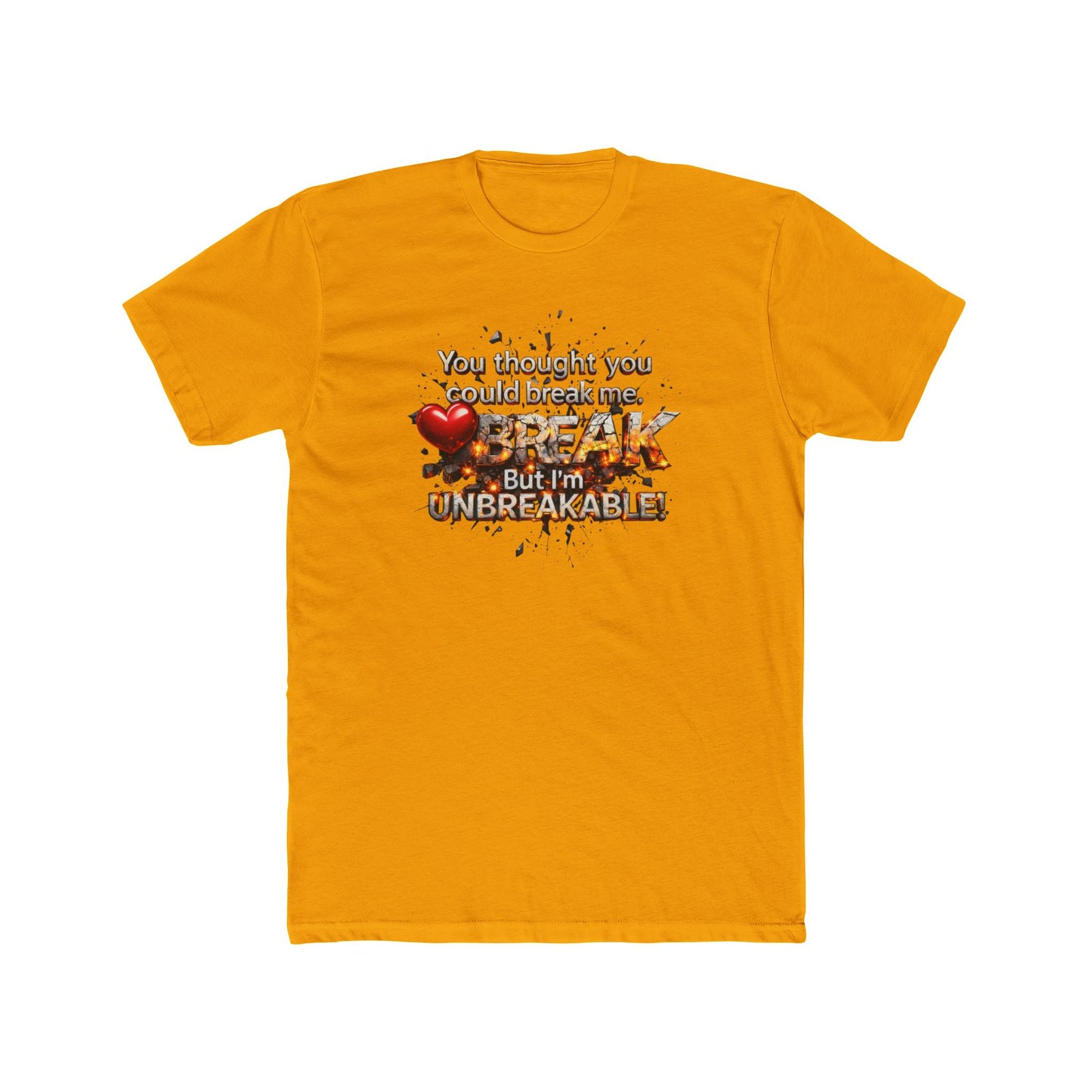 Unbreakable Tee — "You Thought You Could Break Me, But I'm Unbreakable" Graphic T-Shirt