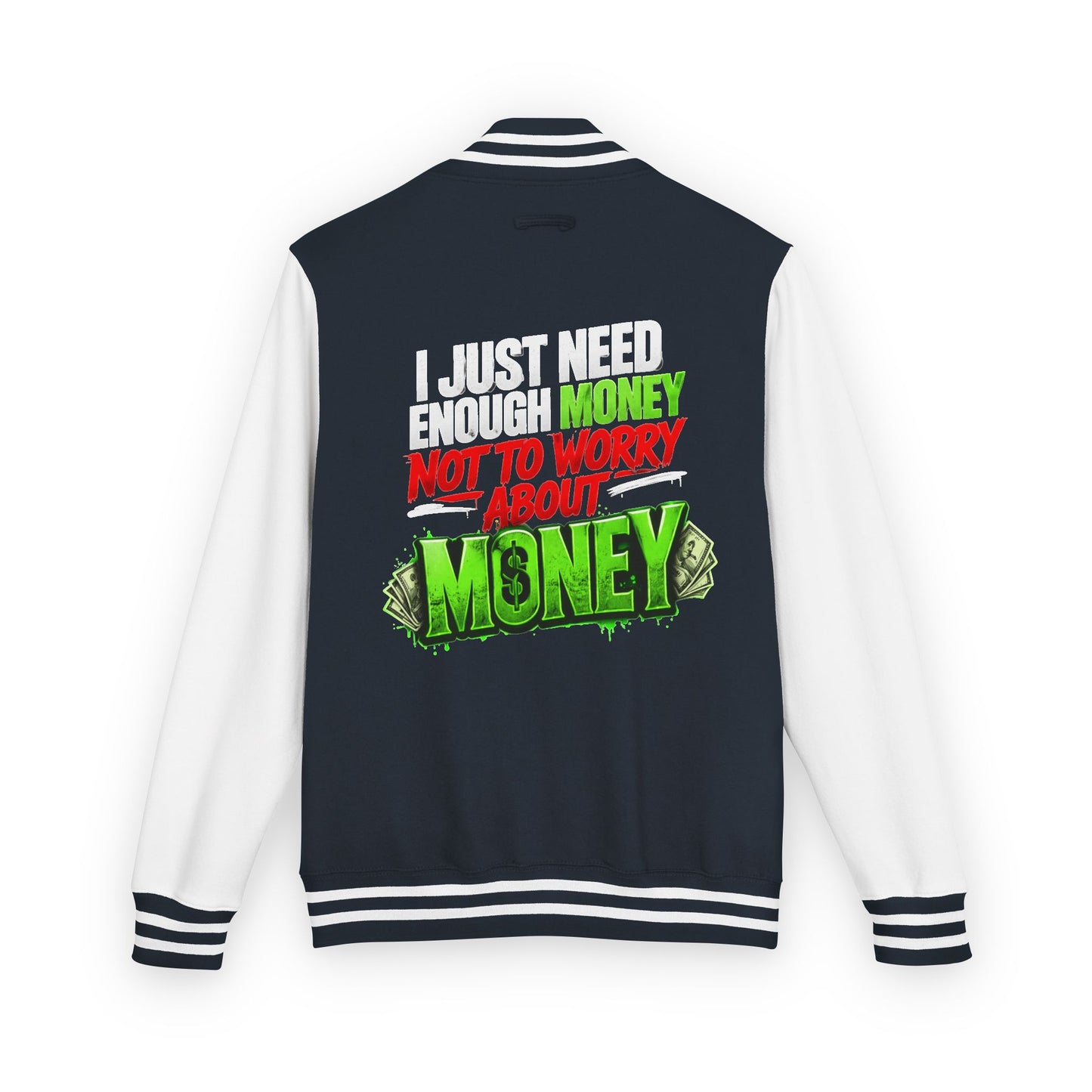 Letterman Jacket — "I Just Need Enough Money" Graphic Varsity Jacket