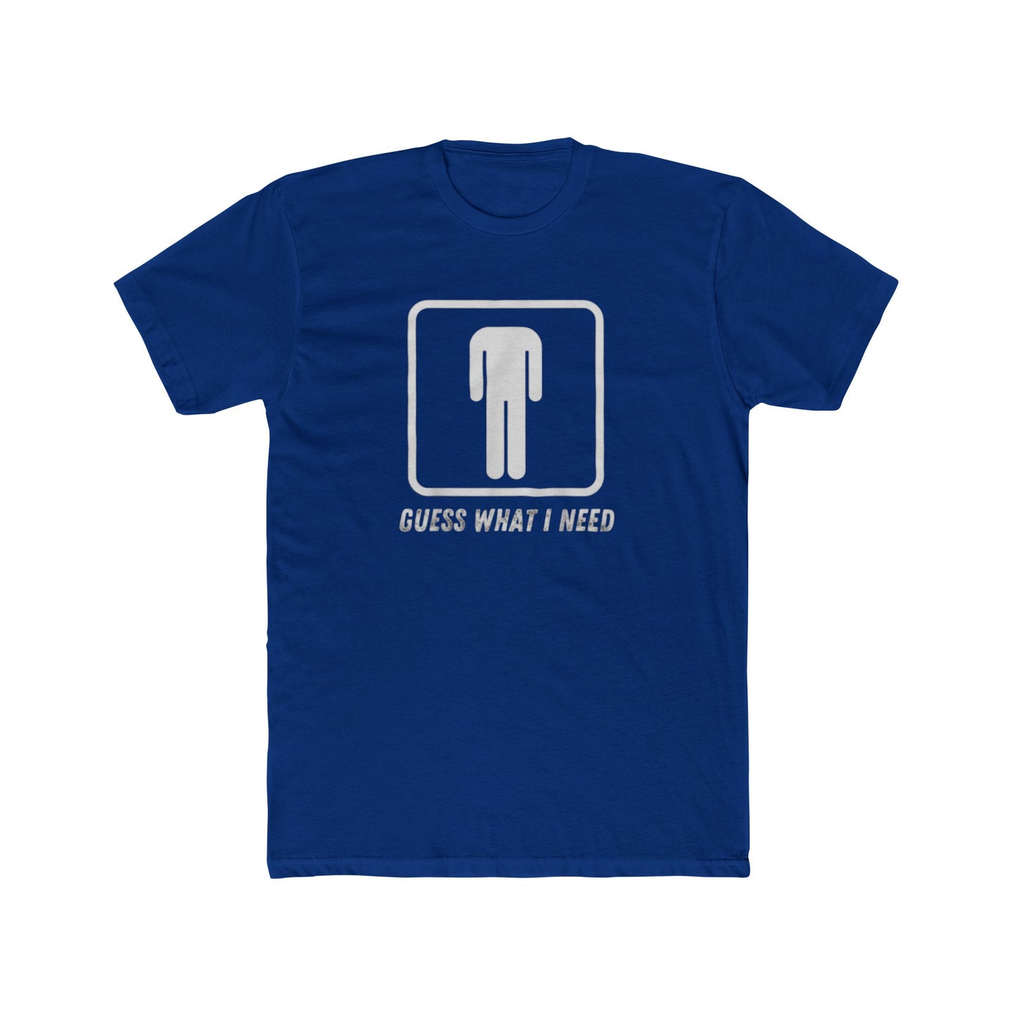 Guess What I Need Tee — Minimal Humorous Graphic T-Shirt
