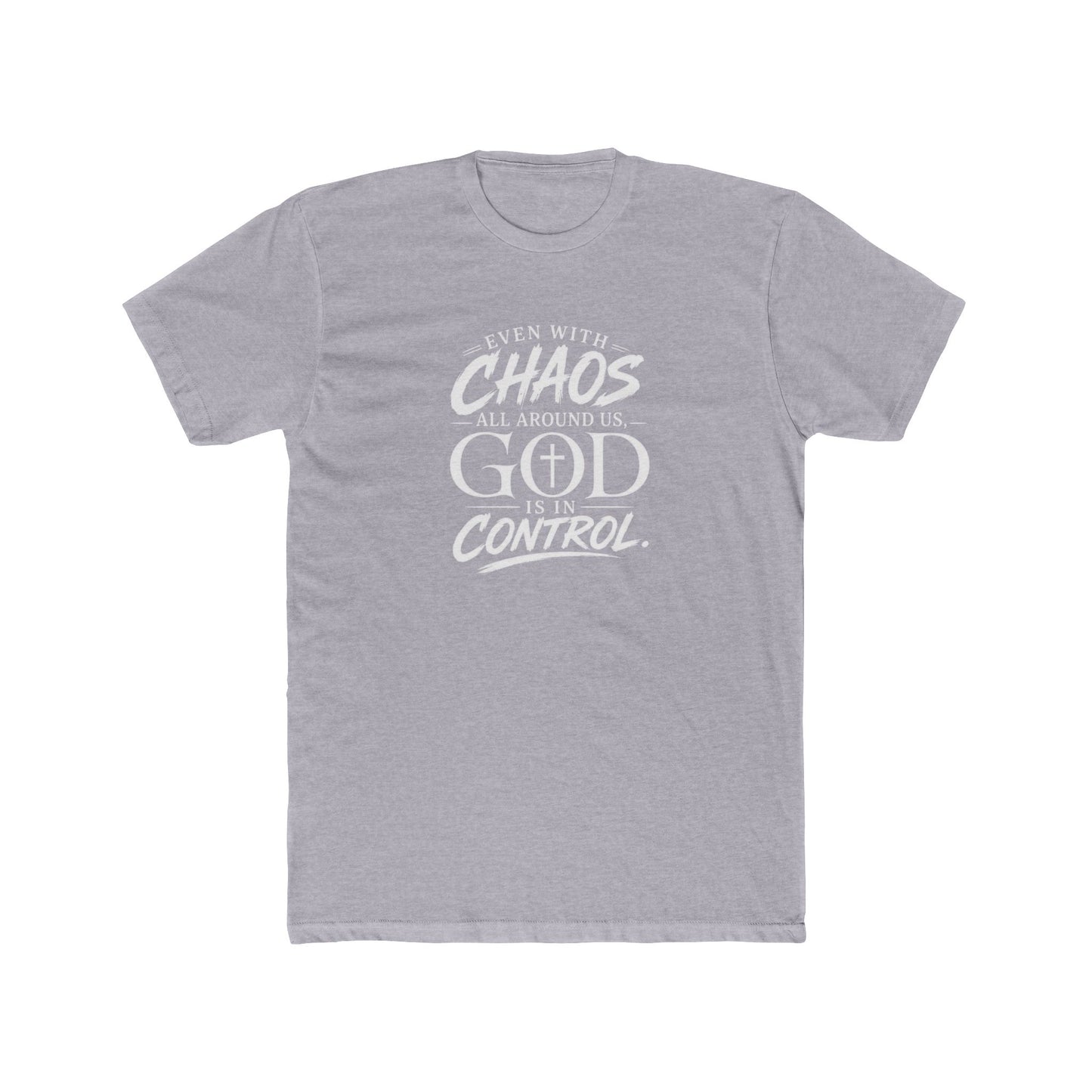 Faith Tee — "Even With Chaos All Around Us, God Is In Control" Christian Graphic T-Shirt