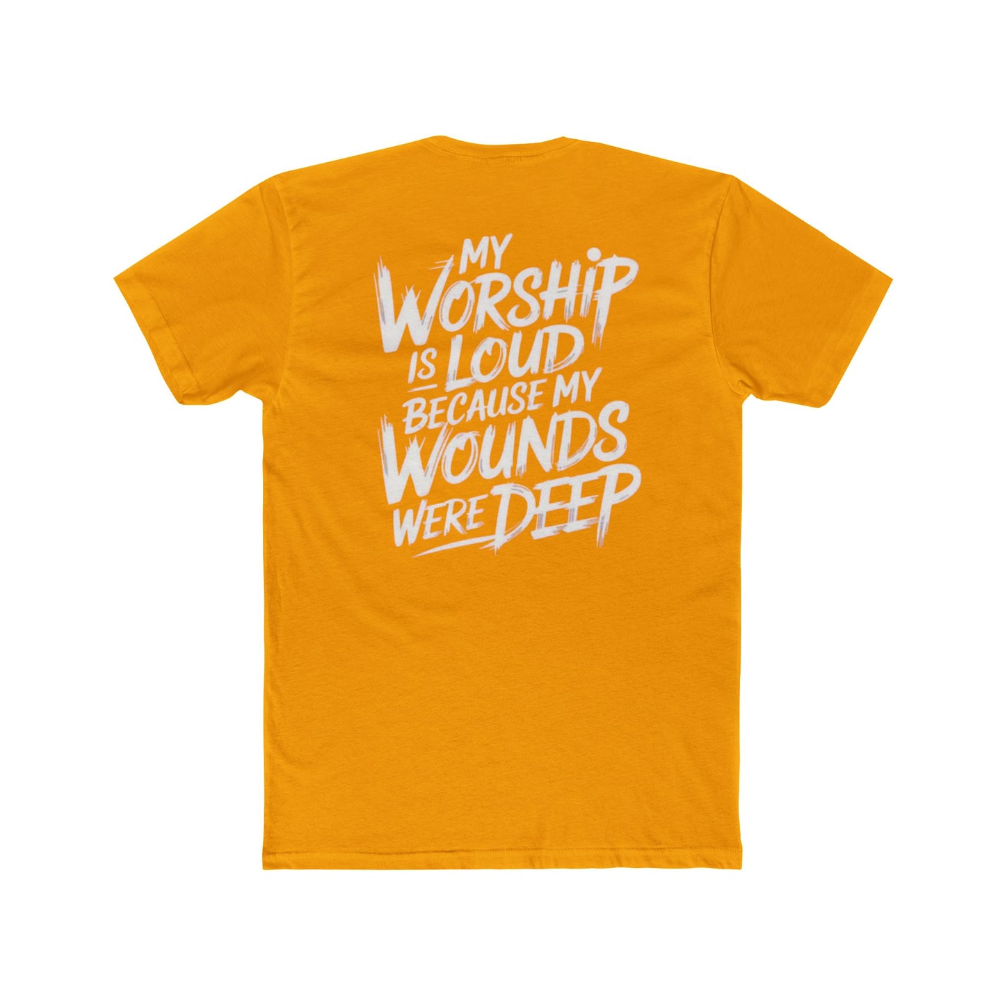 Christian Worship T‑Shirt - "My Worship Is Loud Because My Wounds Were Deep"
