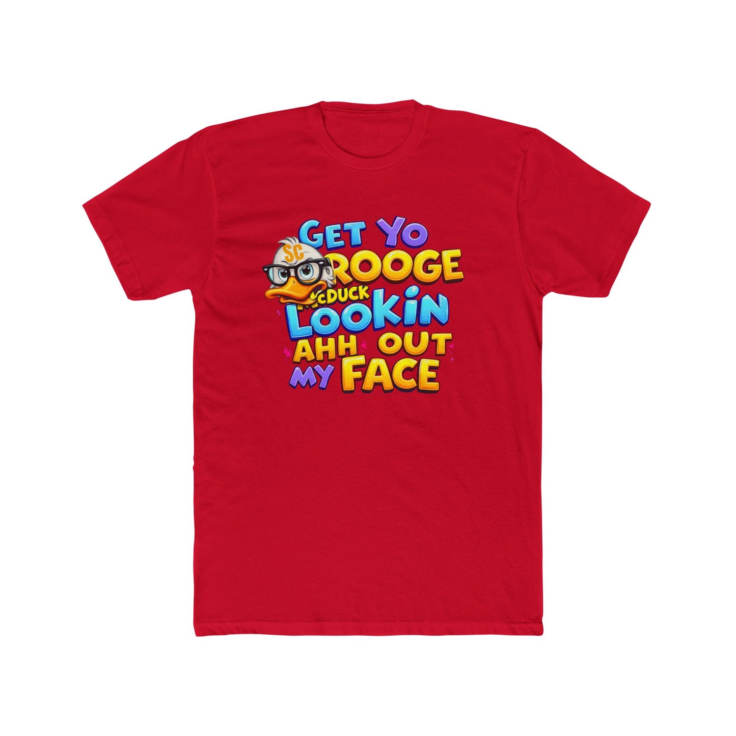 Get Yo Scrooge McDuck Lookin' Ahh Out My Face Graphic Tee