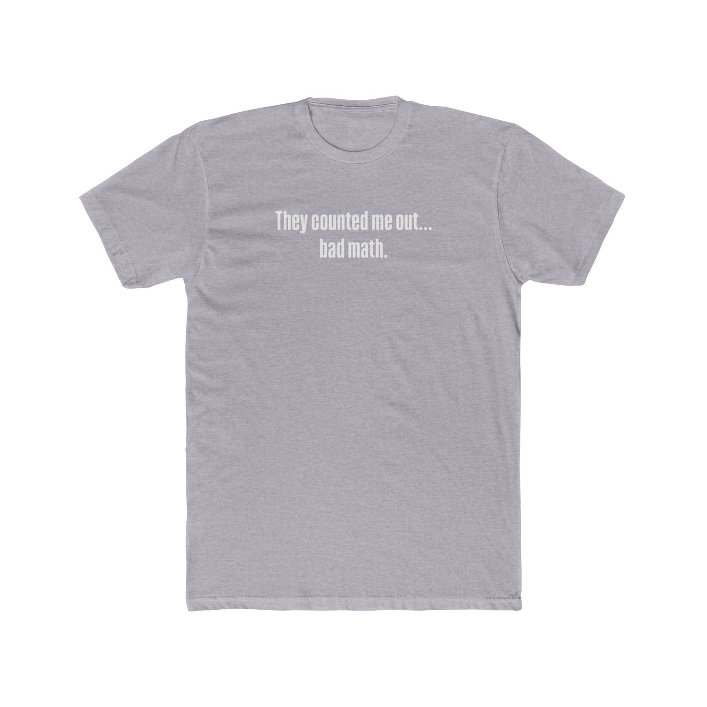 They Counted Me Out Tee
