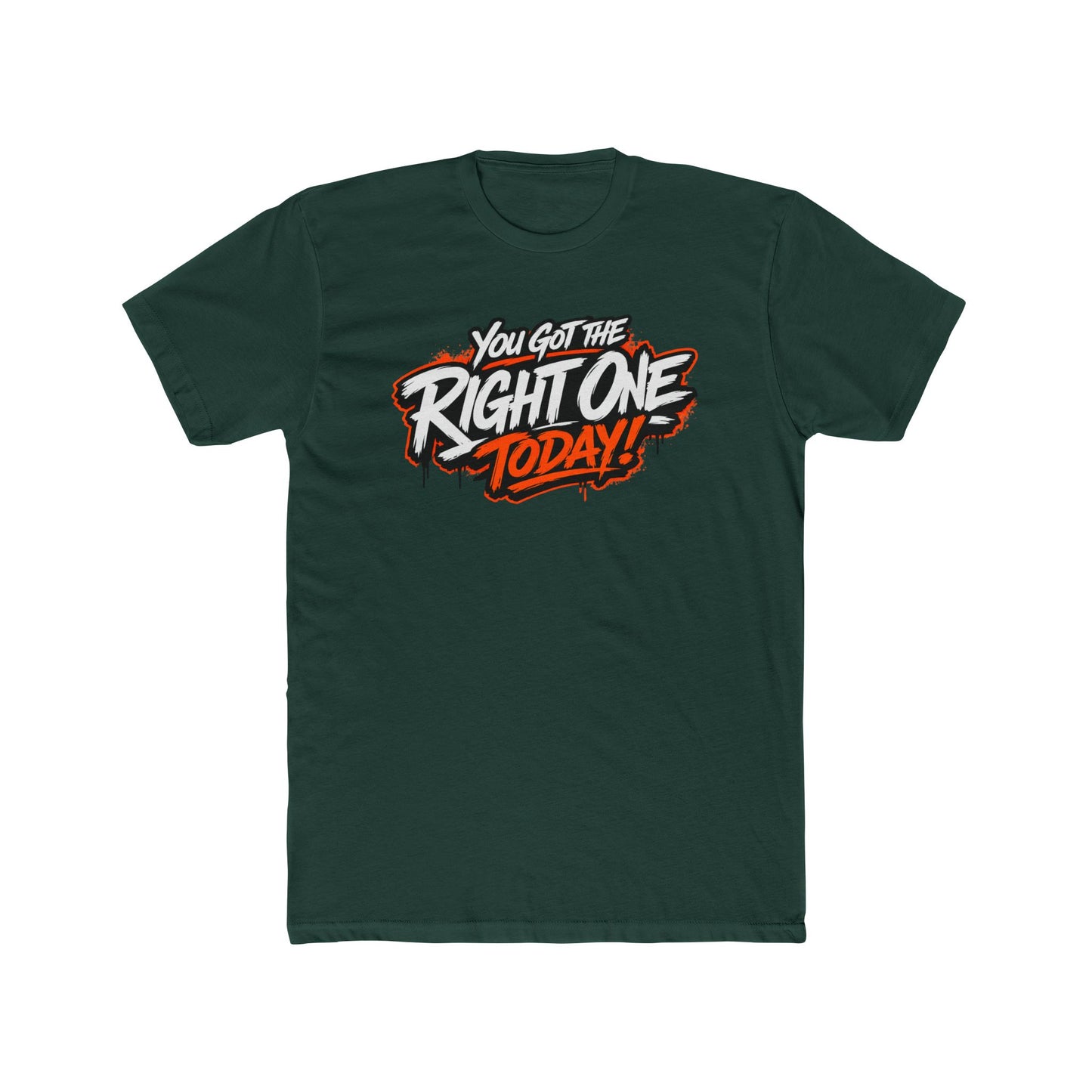 You Got The Right One Today! T-Shirt — Bold Retro Graphic Tee