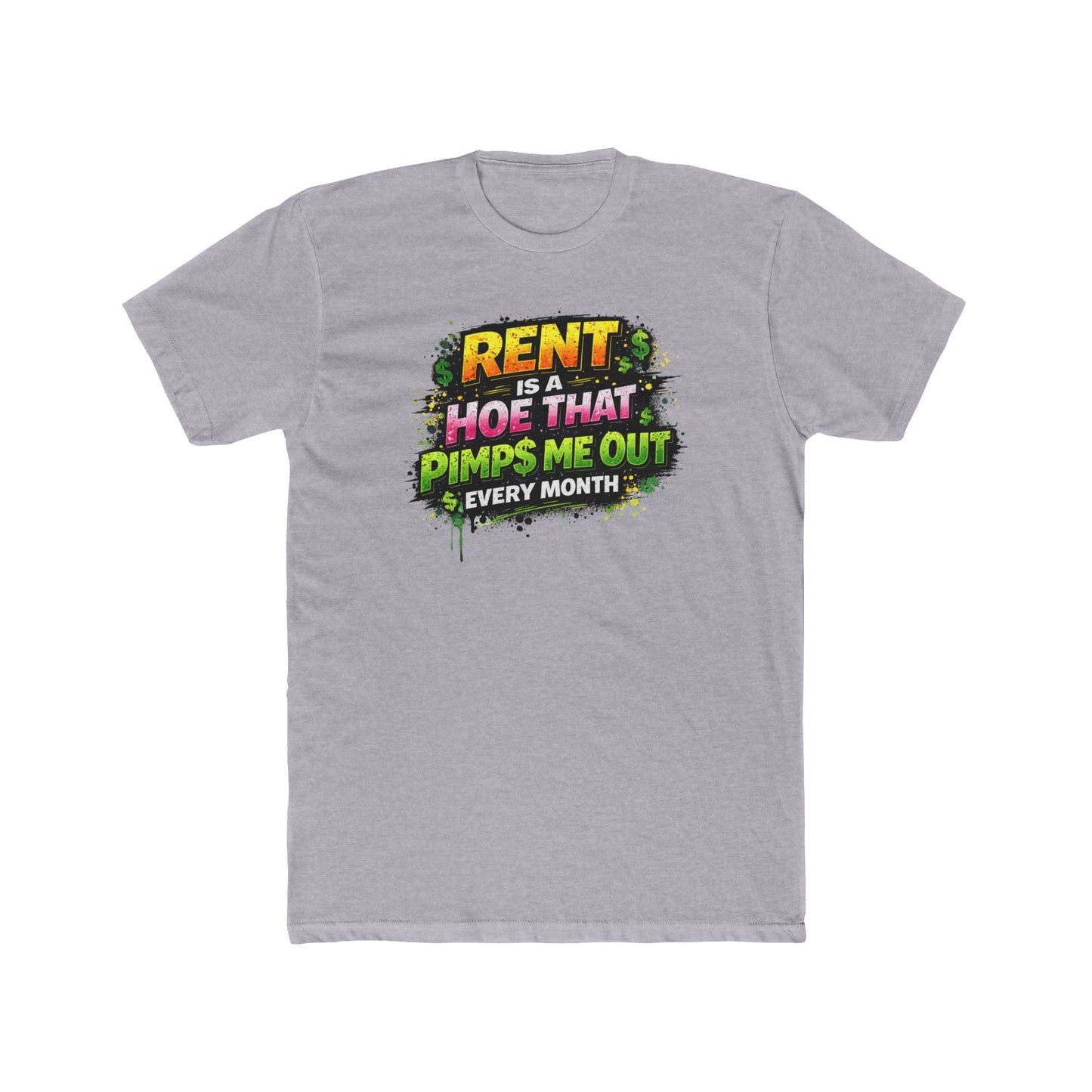 Rent Is a Hoe That Pimps Me Out Tee — Funny Rental Life Graphic T-Shirt