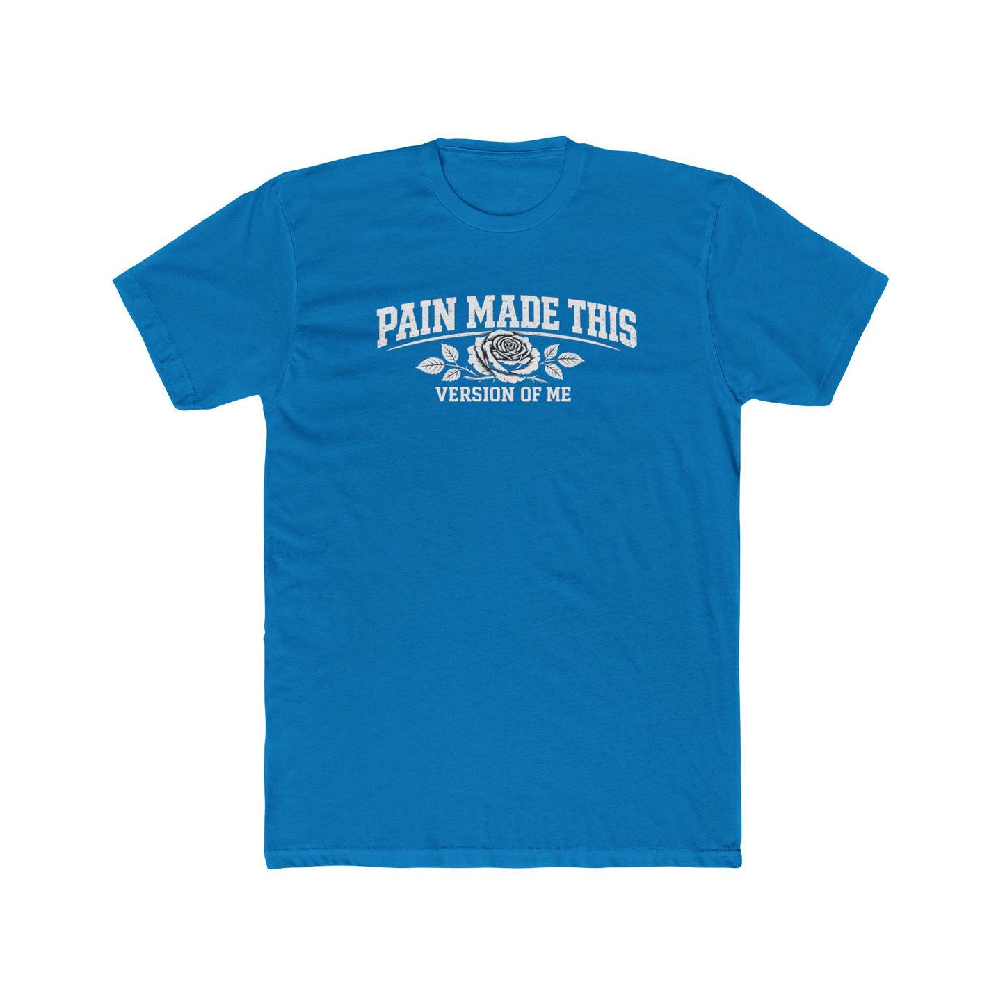 Pain Made This Tee — "Pain Made This Version of Me" Graphic T-Shirt