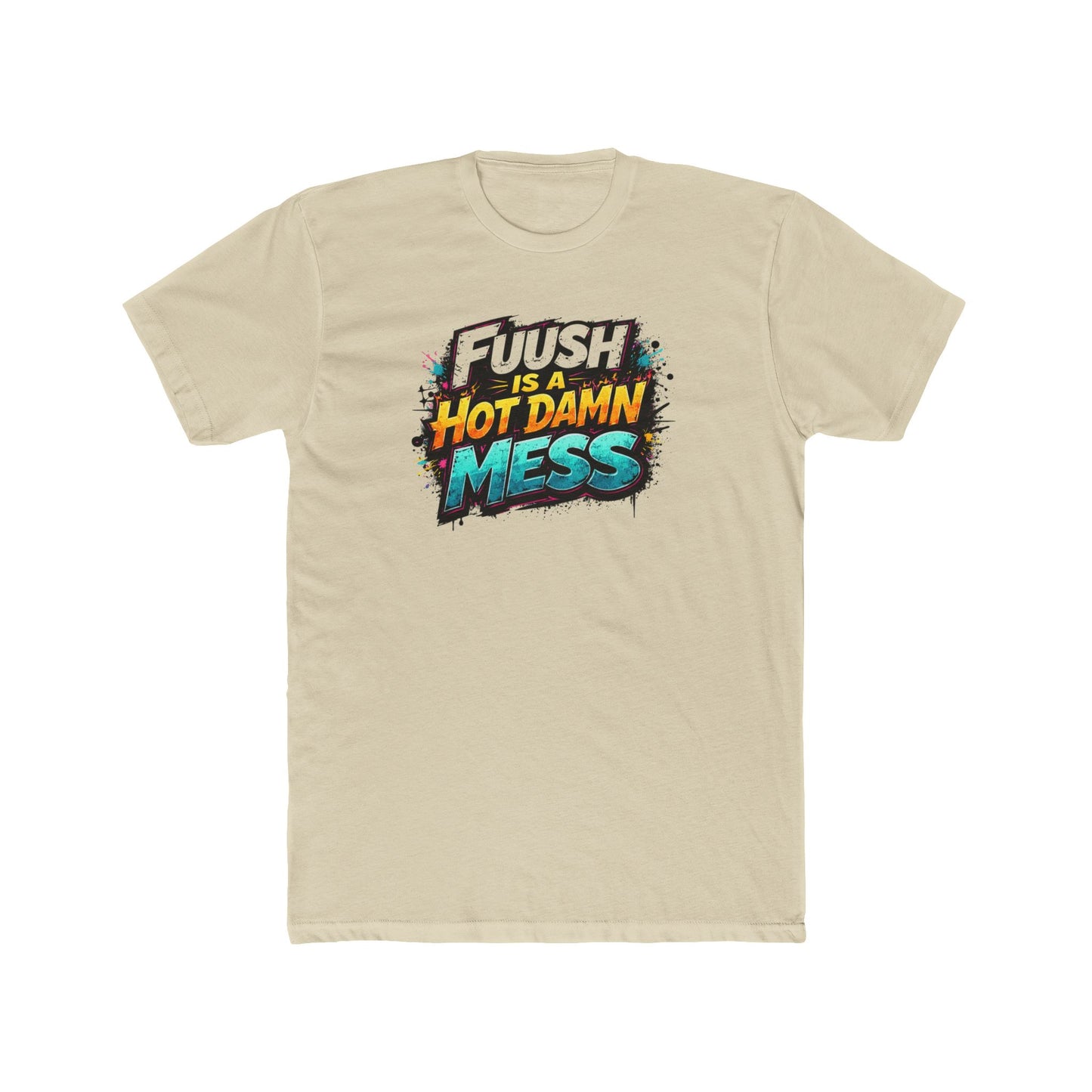 "FuuSH Is A Hot Damn Mess" Funny Graphic Tee