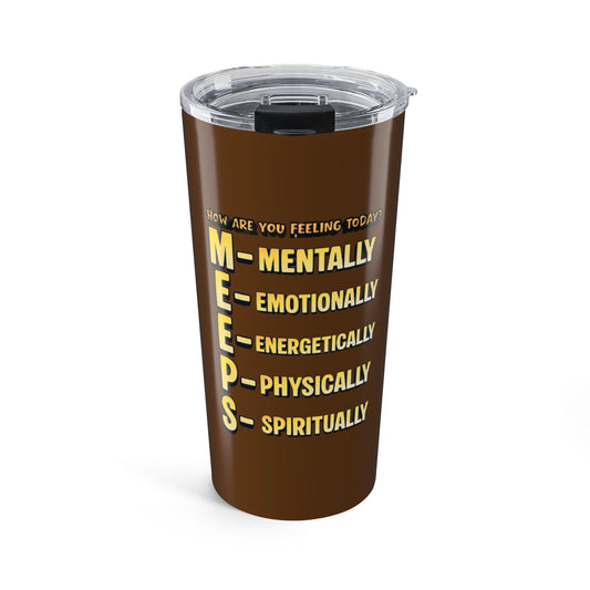 20oz Tumbler — MEEPS: Mentally, Emotionally, Energetically, Physically, Spiritually Wellness Travel Mug