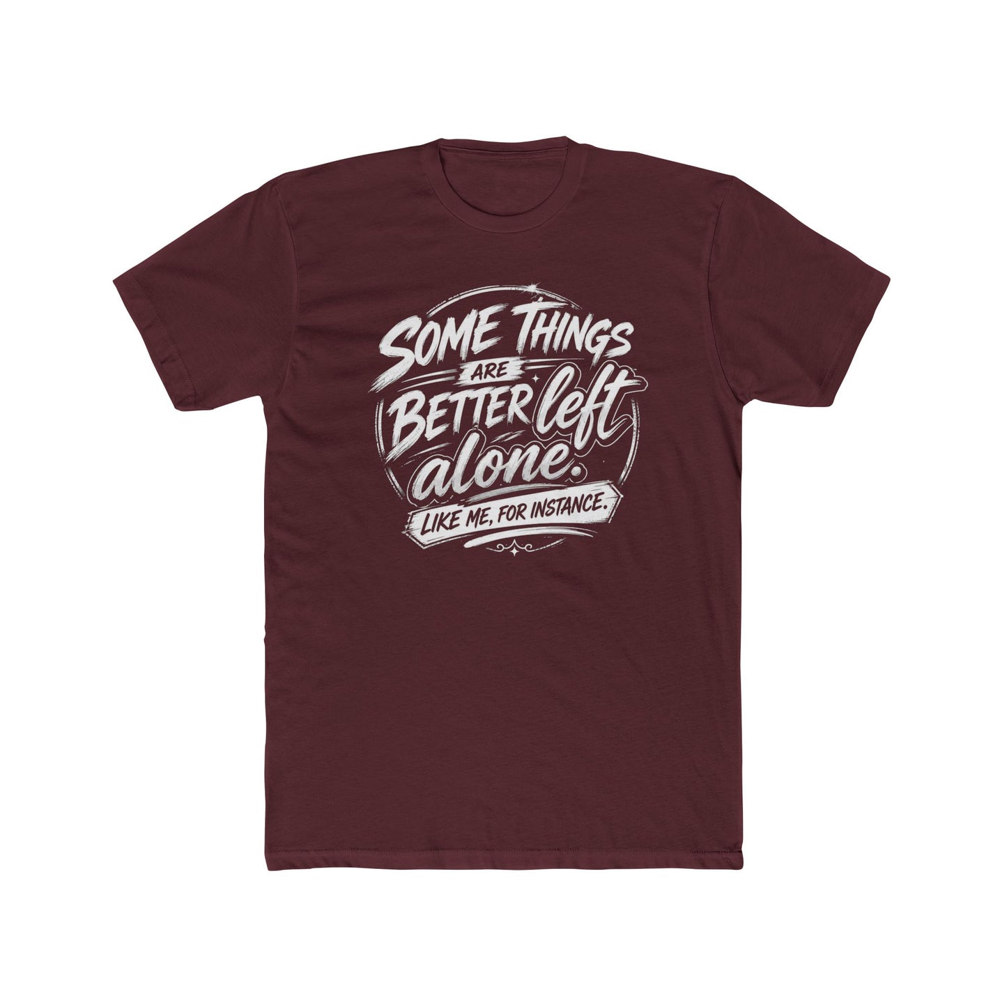 Crew Tee — "Some Things Are Better Left Alone" Graphic Tee