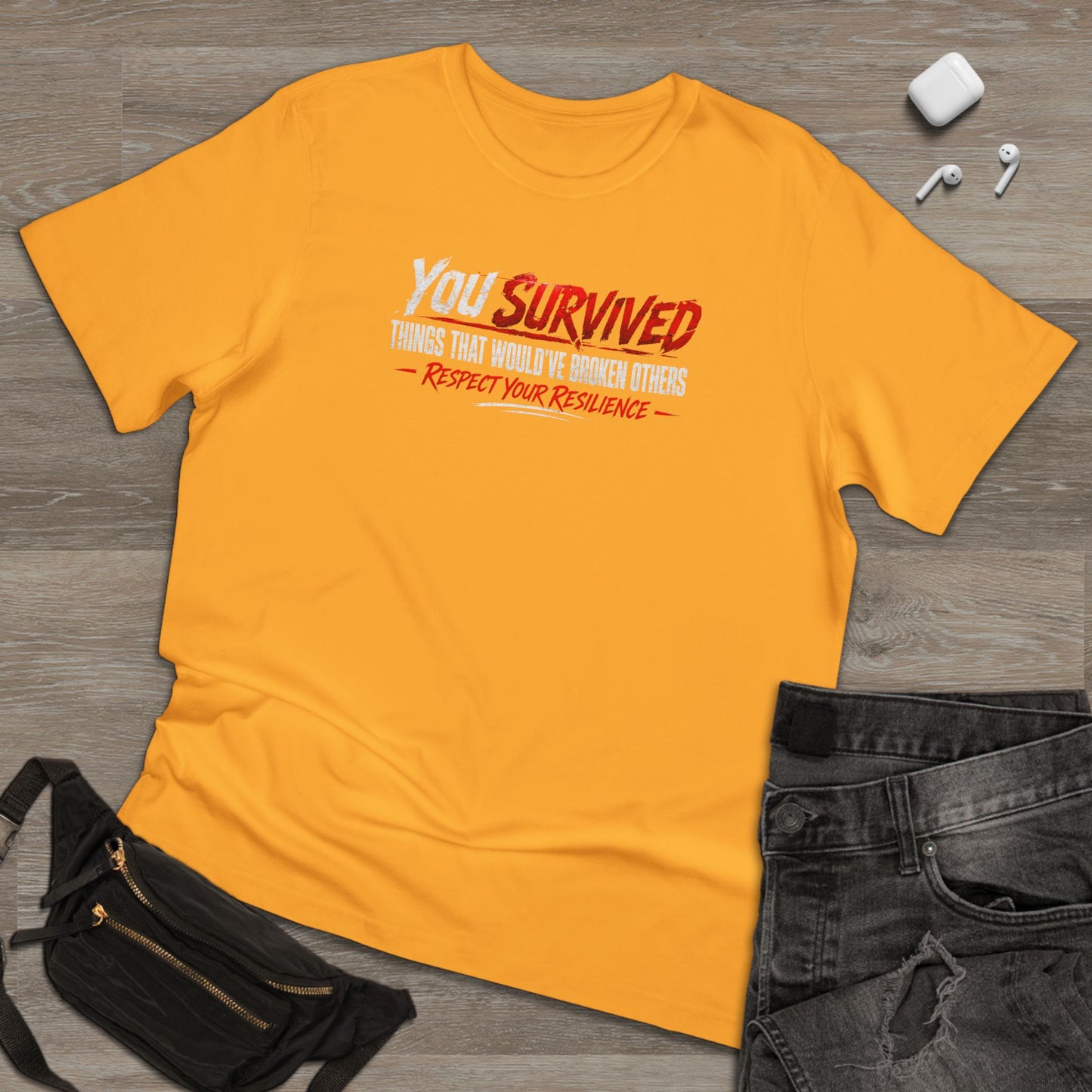You Survived T-Shirt — "You Survived Things That Would've Broken Others" Inspirational Graphic Tee