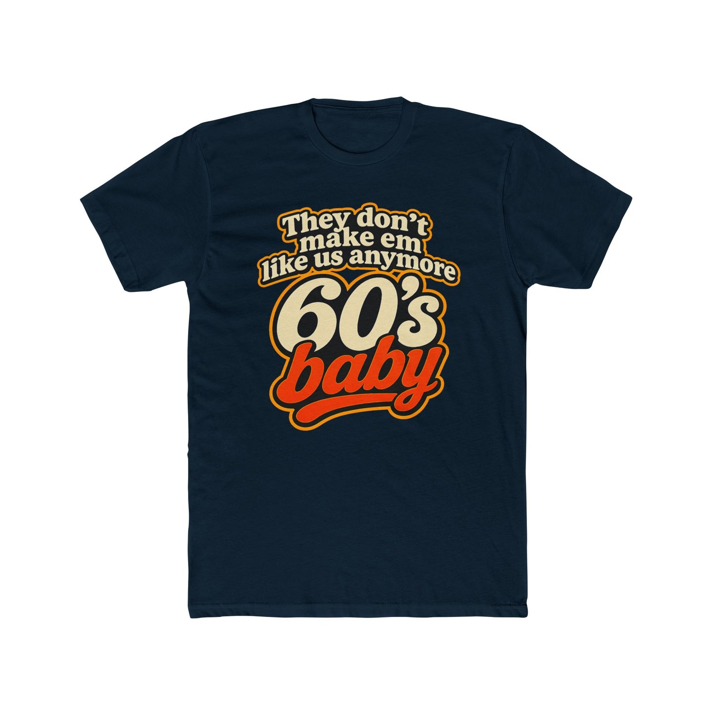60's Baby Retro Tee — "They Don't Make 'Em Like Us Anymore" Vintage Graphic T-Shirt
