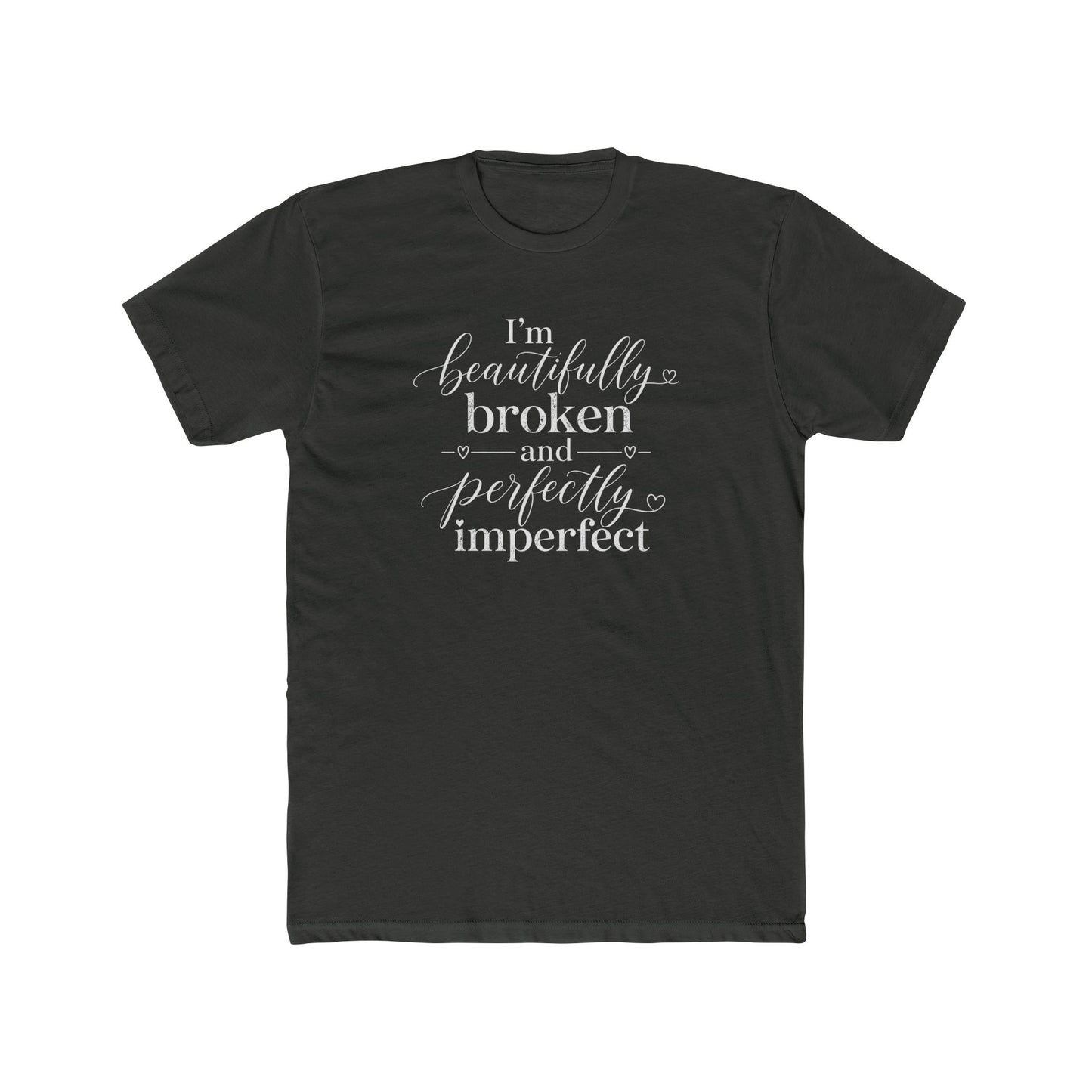 Inspirational Tee — "I'm Beautifully Broken and Perfectly Imperfect" Cotton Crew