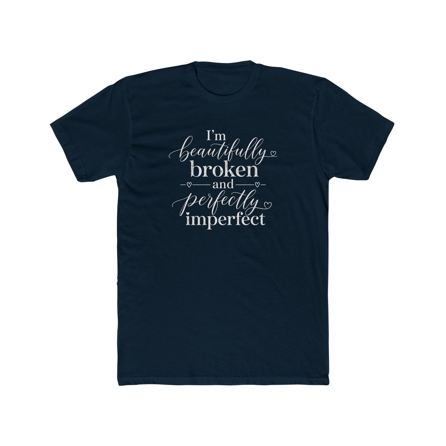 Inspirational Tee — "I'm Beautifully Broken and Perfectly Imperfect" Cotton Crew