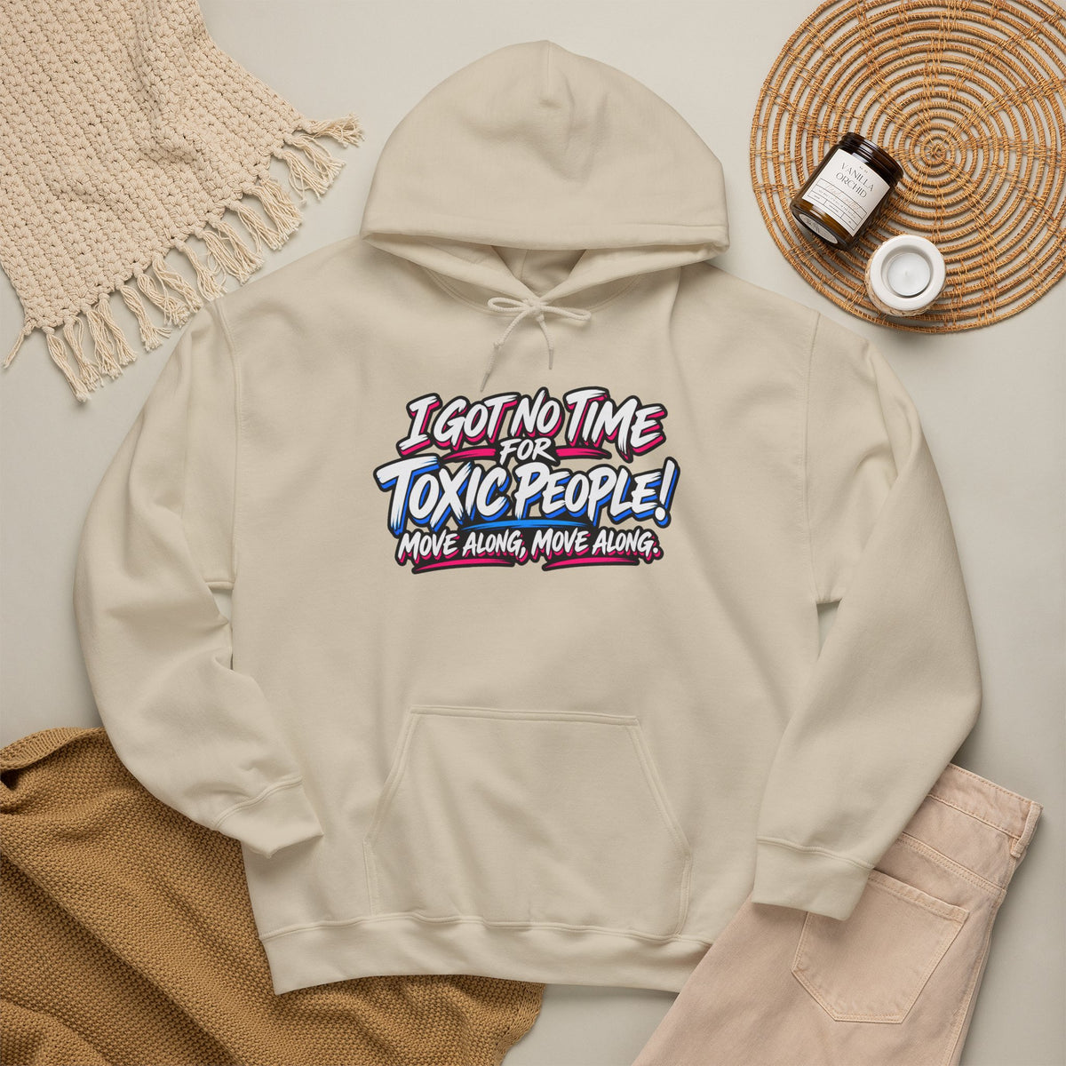 Hoodie - "I Got No Time for Toxic People! Move Along" Graphic Pullover