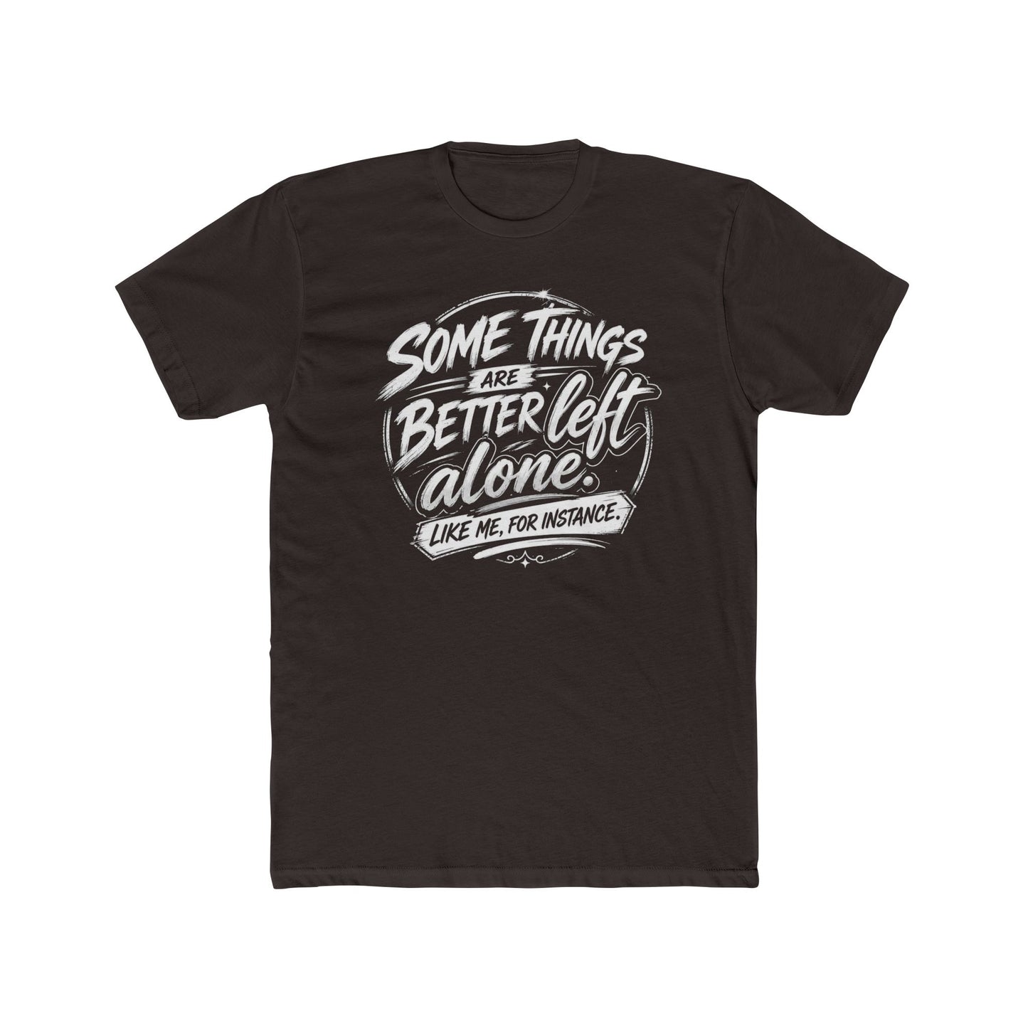 Crew Tee — "Some Things Are Better Left Alone" Graphic Tee