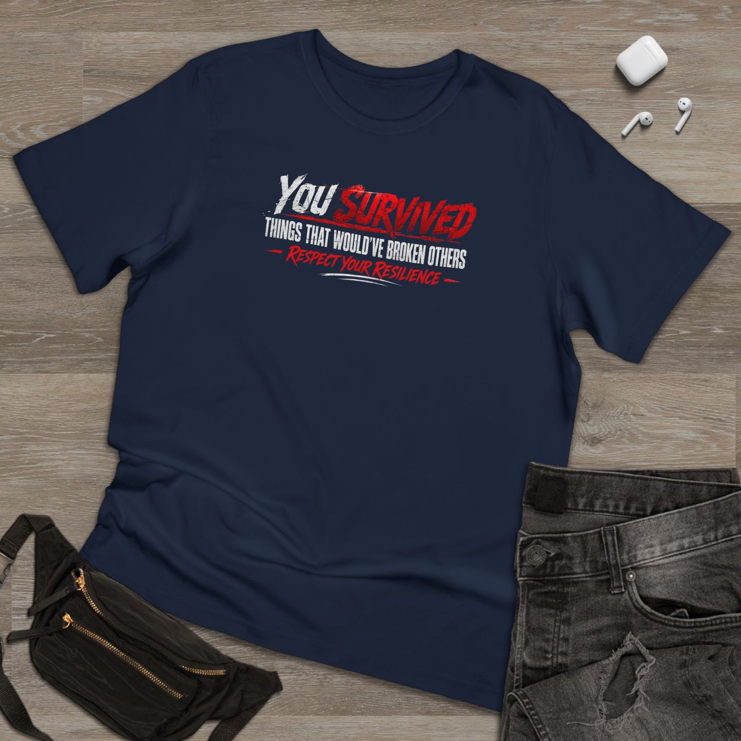 You Survived T-Shirt — "You Survived Things That Would've Broken Others" Inspirational Graphic Tee