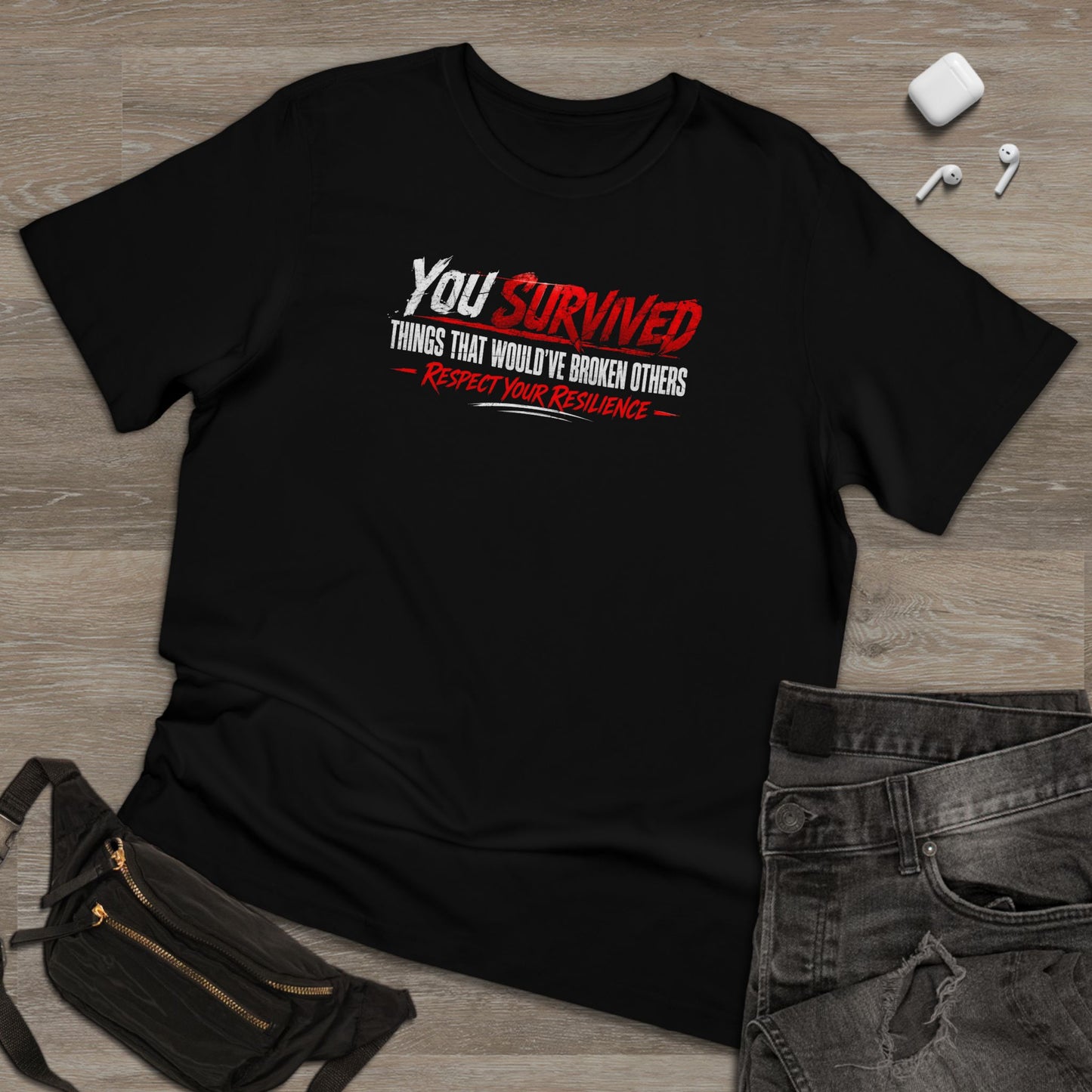 You Survived T-Shirt — "You Survived Things That Would've Broken Others" Inspirational Graphic Tee