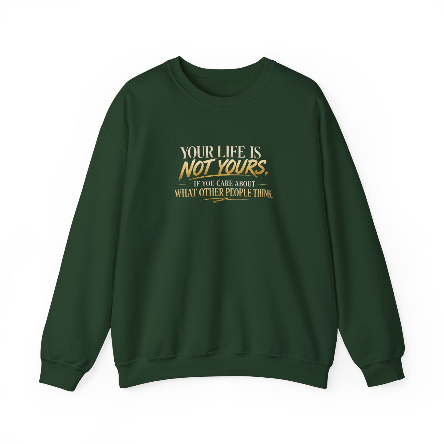 Crewneck Sweatshirt — "Your Life Is Not Yours" Inspirational Quote Pullover