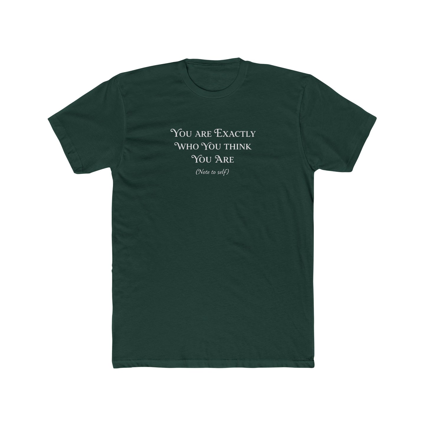 You Are Exactly Who You Think You Are Crew T-Shirt — Inspirational Quote Tee