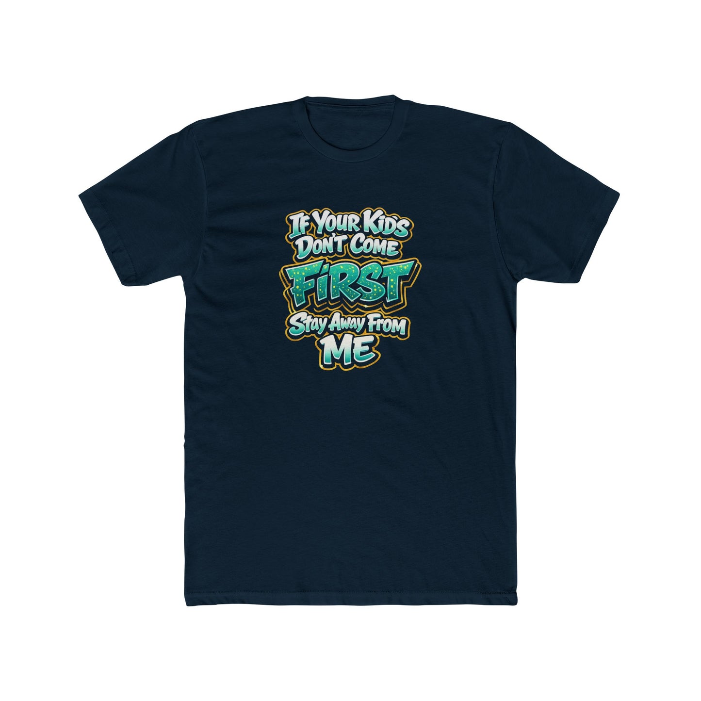 Crew Tee — "If Your Kids Don't Come First, Stay Away From Me" Retro Graphic