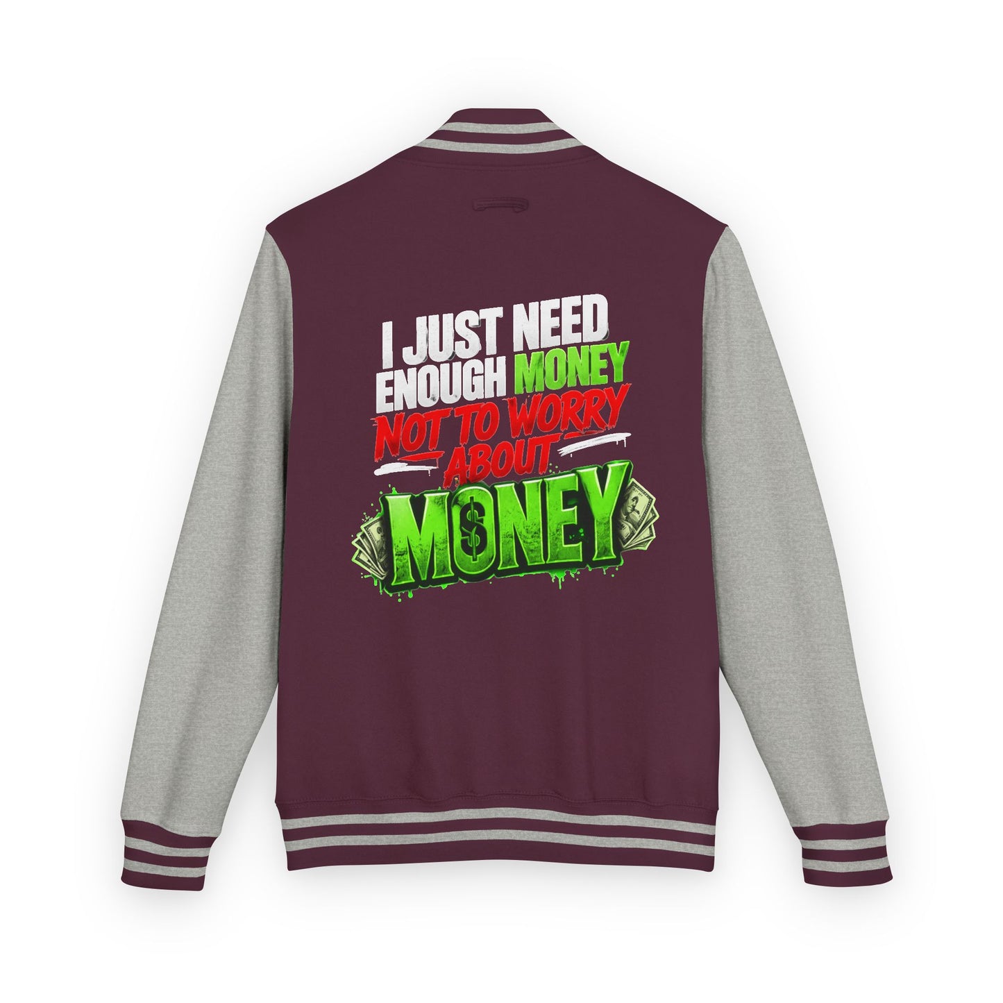 Letterman Jacket — "I Just Need Enough Money" Graphic Varsity Jacket