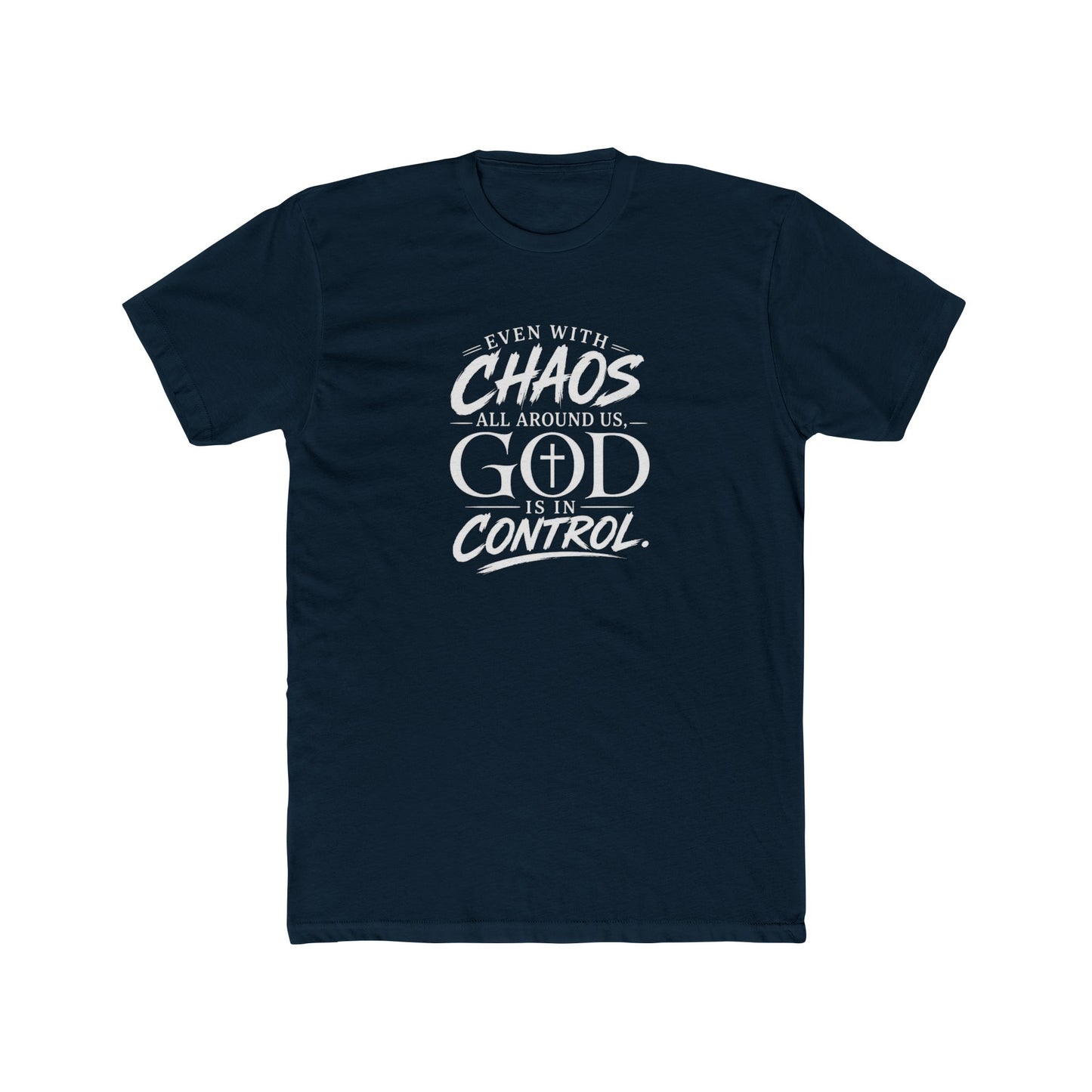 Faith Tee — "Even With Chaos All Around Us, God Is In Control" Christian Graphic T-Shirt