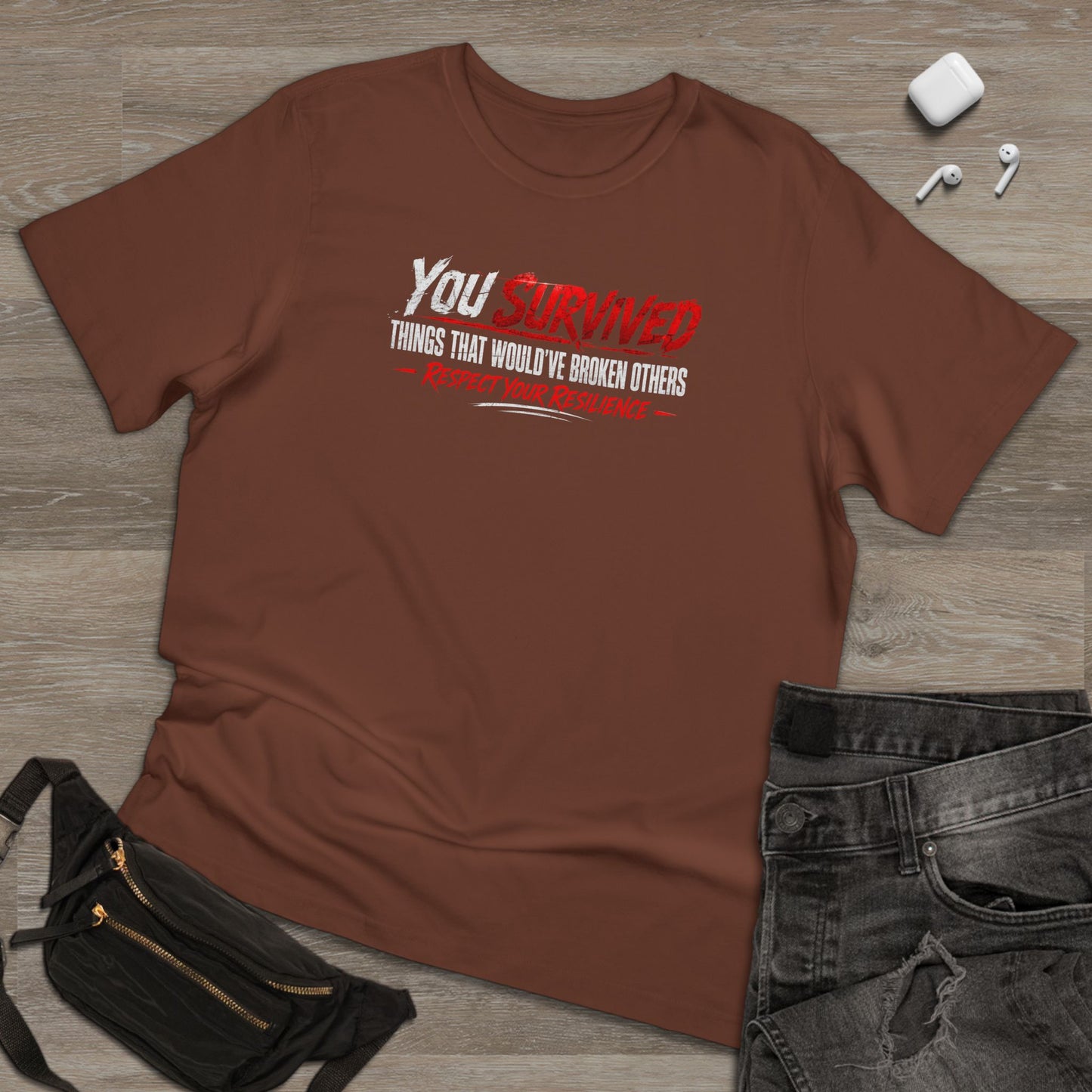 You Survived T-Shirt — "You Survived Things That Would've Broken Others" Inspirational Graphic Tee