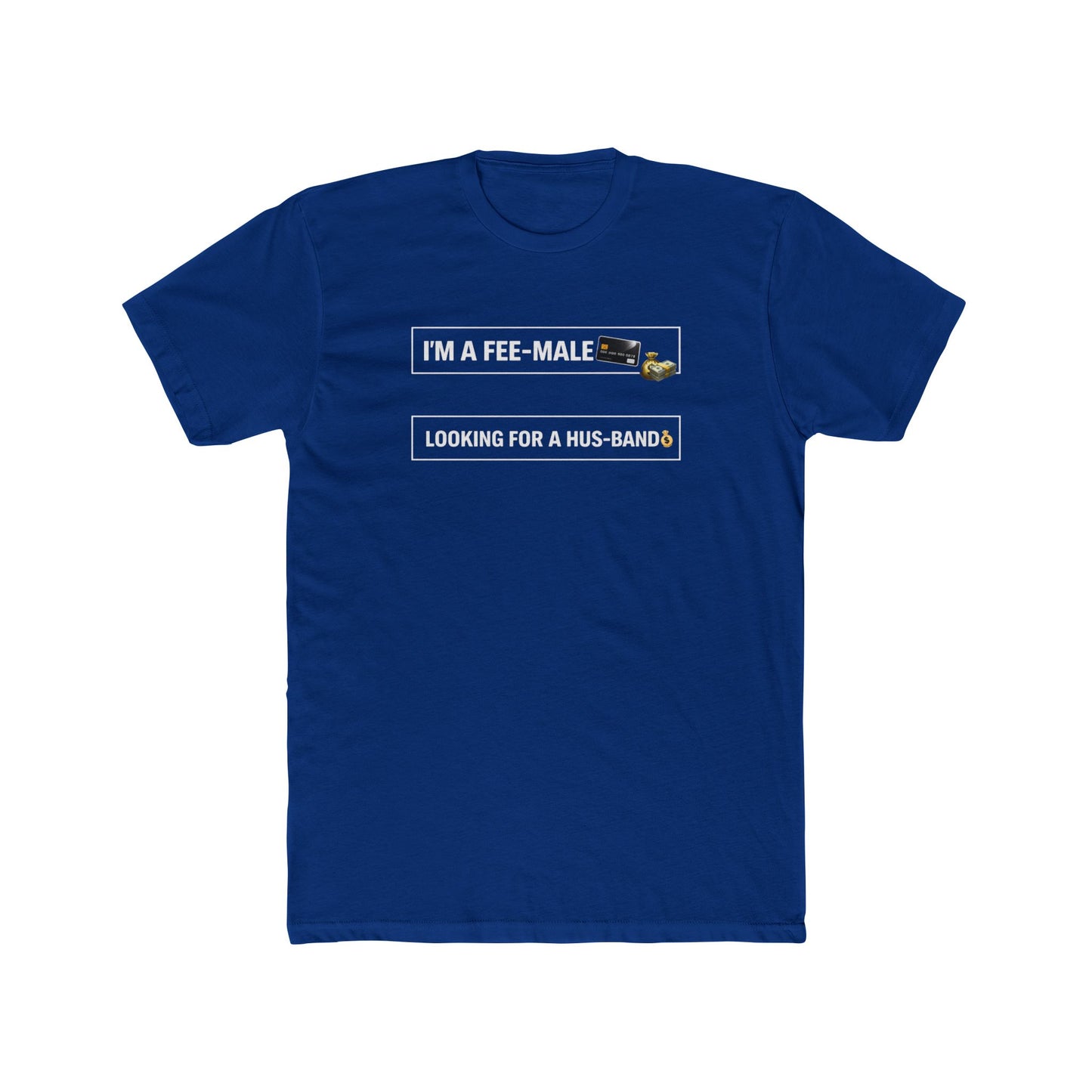 I'm a Fee-Male Looking for a Hus-band T-Shirt