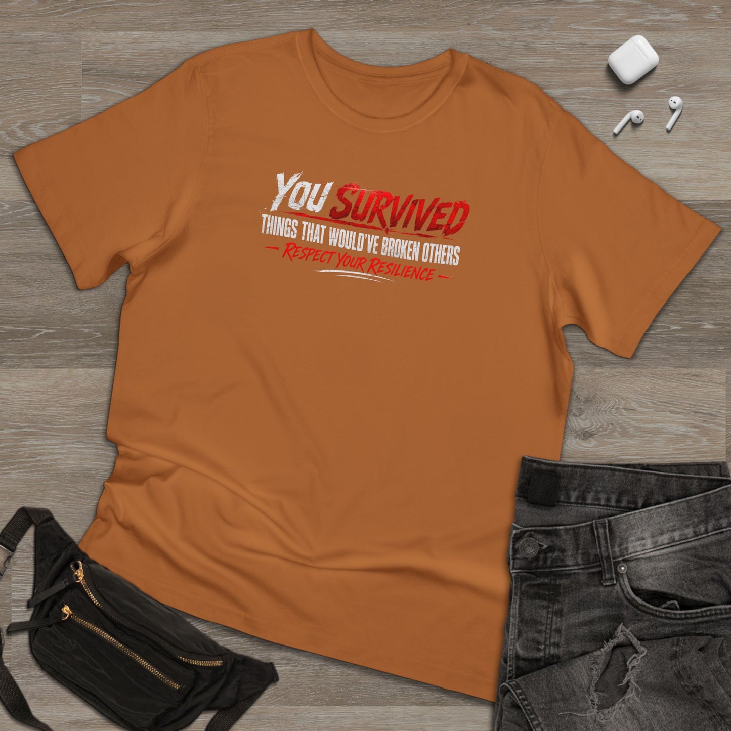 You Survived T-Shirt — "You Survived Things That Would've Broken Others" Inspirational Graphic Tee